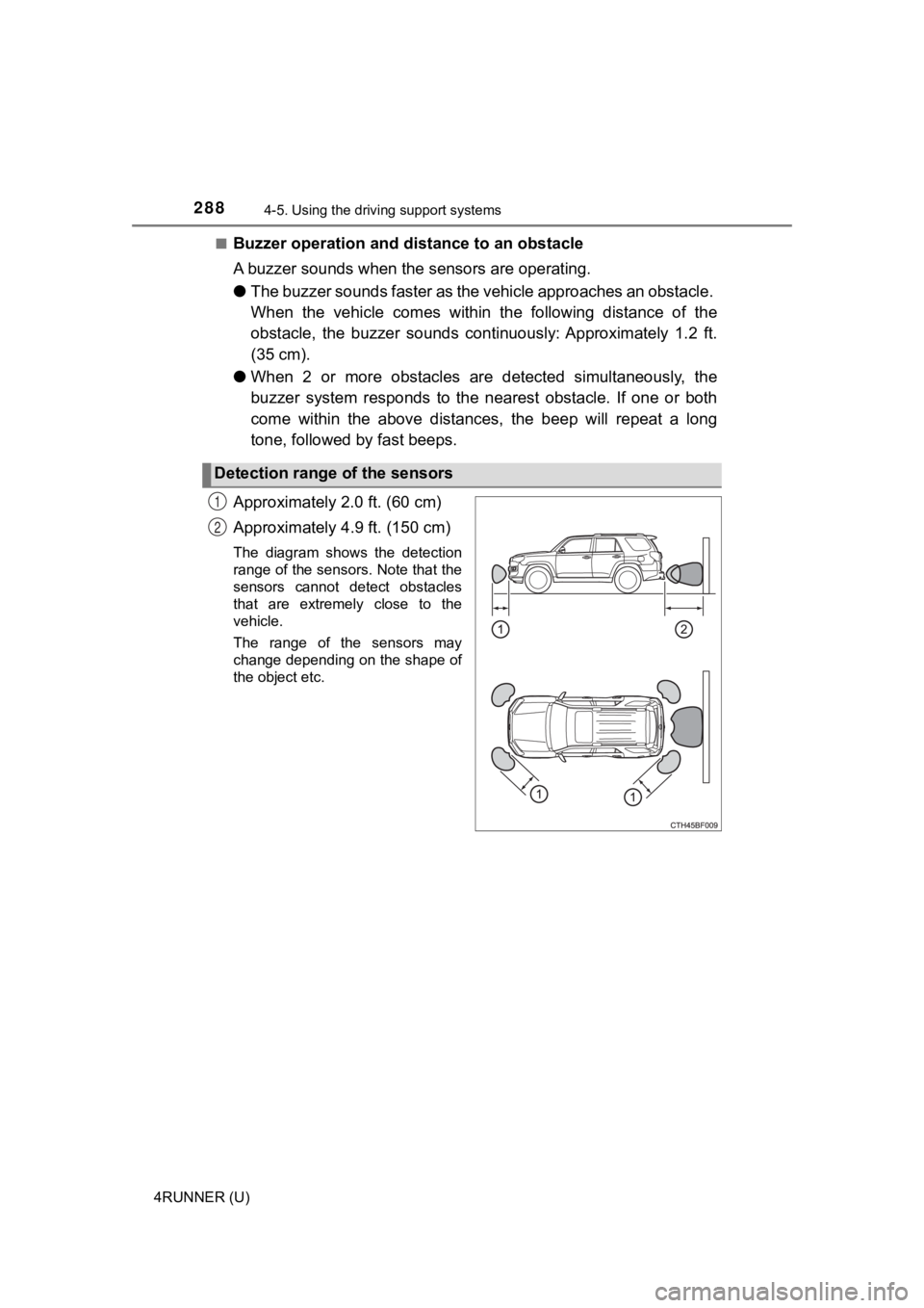 TOYOTA 4RUNNER 2021 (in English) Owners Guide 2884-5. Using the driving support systems
4RUNNER (U)■
Buzzer operation and di
stance to an obstacle
A buzzer sounds when the sensors are operating.
● The buzzer sounds faster as the vehicle app TOYOTA 4RUNNER 2021 (in English) Owners Guide 2884-5. Using the driving support systems
4RUNNER (U)■
Buzzer operation and di
stance to an obstacle
A buzzer sounds when the sensors are operating.
● The buzzer sounds faster as the vehicle app