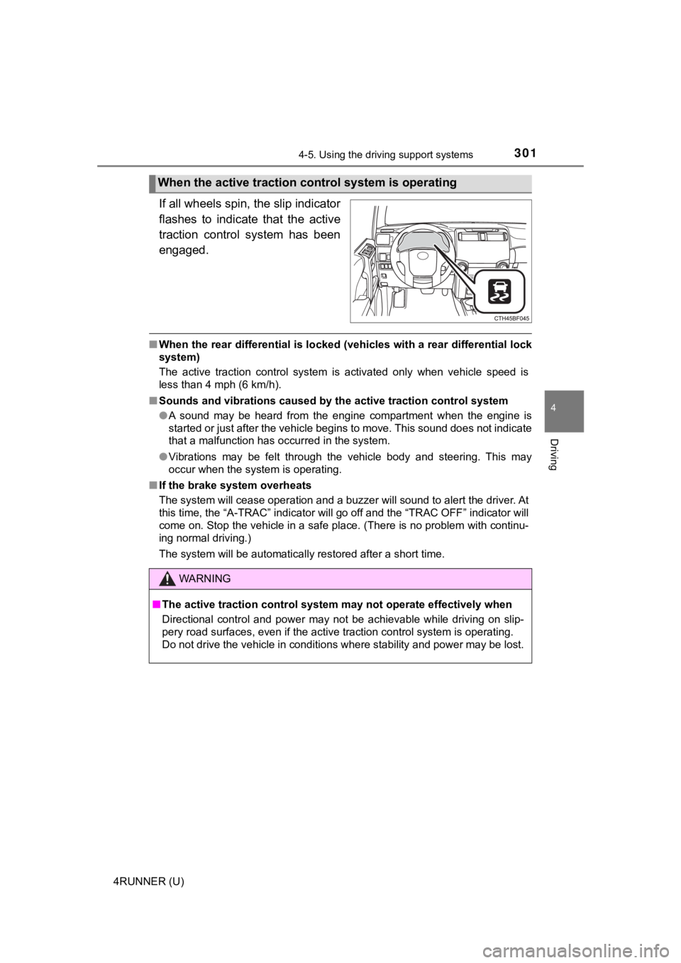 TOYOTA 4RUNNER 2021 (in English) Owners Manual 3014-5. Using the driving support systems
4
Driving
4RUNNER (U)
If all wheels spin, the slip indicator
flashes to indicate that the active
traction control system has been
engaged.
■When th TOYOTA 4RUNNER 2021 (in English) Owners Manual 3014-5. Using the driving support systems
4
Driving
4RUNNER (U)
If all wheels spin, the slip indicator
flashes to indicate that the active
traction control system has been
engaged.
■When th