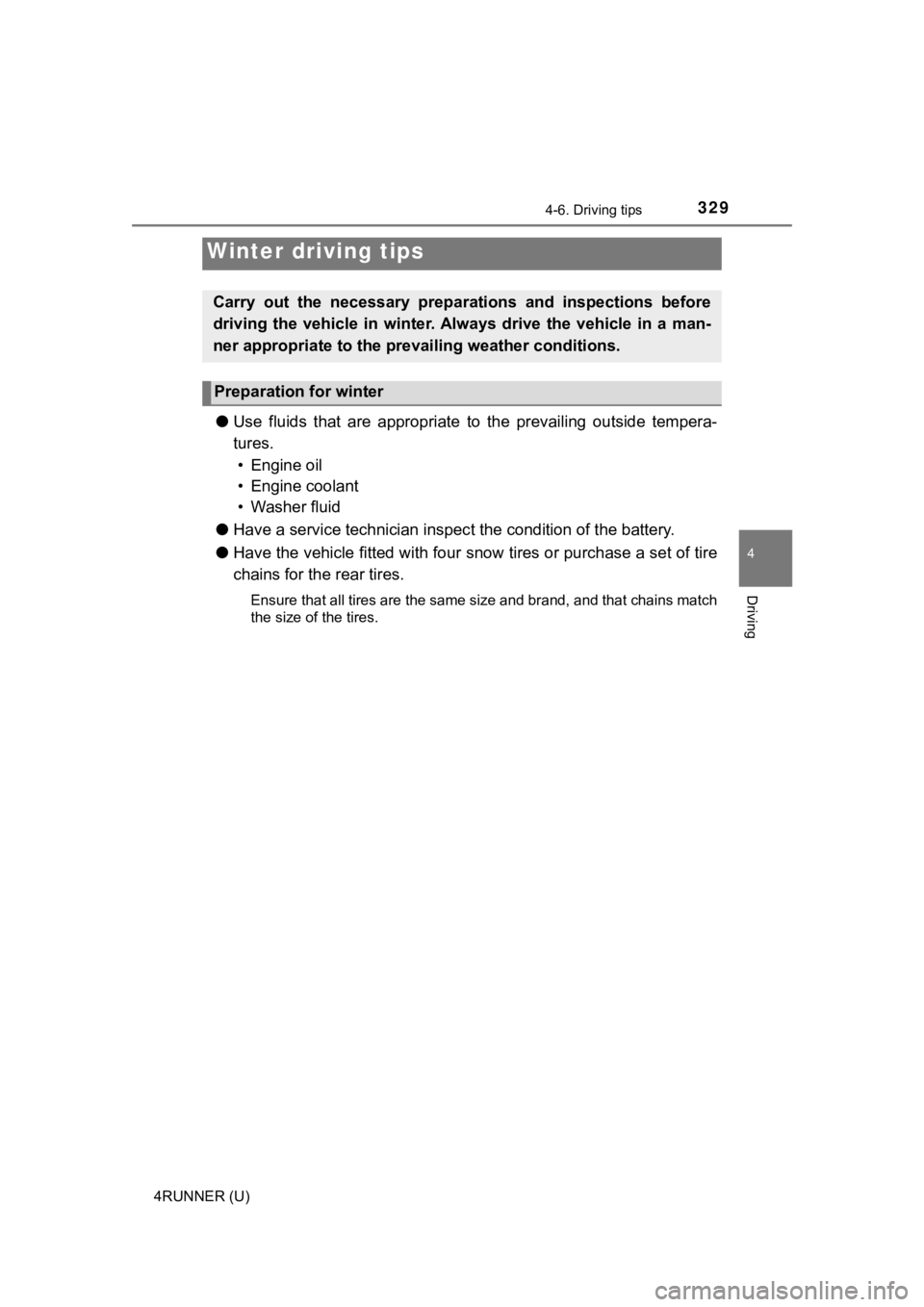 TOYOTA 4RUNNER 2021 Owners Manual (in English) 329
4
Driving
4RUNNER (U)
4-6. Driving tips
●Use fluids that are appropriate t o the prevailing outside tempera-
tures. • Engine oil
• Engine coolant
• Washer fluid
● Have a servic TOYOTA 4RUNNER 2021 Owners Manual (in English) 329
4
Driving
4RUNNER (U)
4-6. Driving tips
●Use fluids that are appropriate t o the prevailing outside tempera-
tures. • Engine oil
• Engine coolant
• Washer fluid
● Have a servic