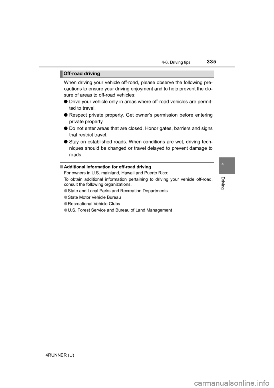 TOYOTA 4RUNNER 2021 Owners Manual (in English) 3354-6. Driving tips
4
Driving
4RUNNER (U)
When driving your vehicle off-road, please observe the following pre-
cautions to ensure your drivin g enjoyment and to help prevent t he clo-
sure of areas TOYOTA 4RUNNER 2021 Owners Manual (in English) 3354-6. Driving tips
4
Driving
4RUNNER (U)
When driving your vehicle off-road, please observe the following pre-
cautions to ensure your drivin g enjoyment and to help prevent t he clo-
sure of areas