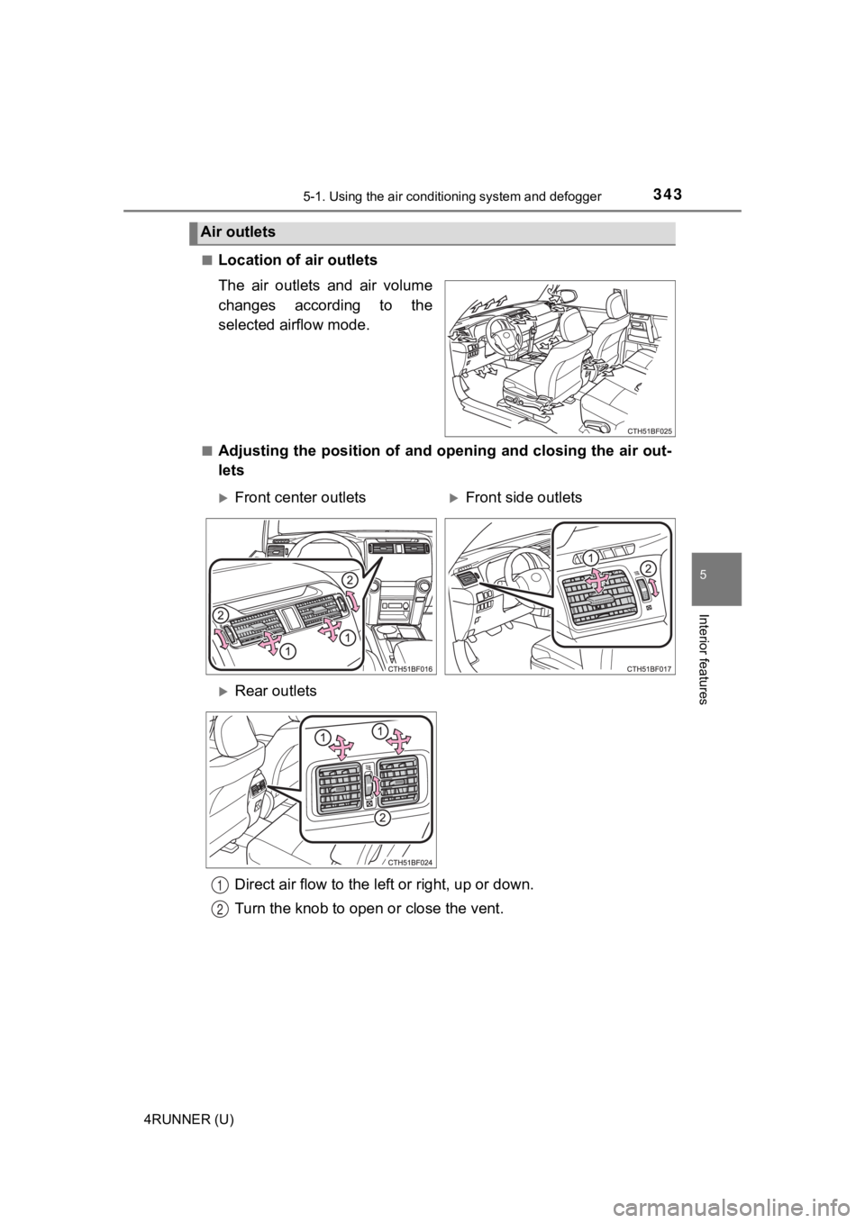 TOYOTA 4RUNNER 2021 Owners Manual (in English) 3435-1. Using the air conditioning system and defogger
5
Interior features
4RUNNER (U)■
Location of a
ir outlets
The air outlets and air volume
changes according to the
selected airflow mode TOYOTA 4RUNNER 2021 Owners Manual (in English) 3435-1. Using the air conditioning system and defogger
5
Interior features
4RUNNER (U)■
Location of a
ir outlets
The air outlets and air volume
changes according to the
selected airflow mode
