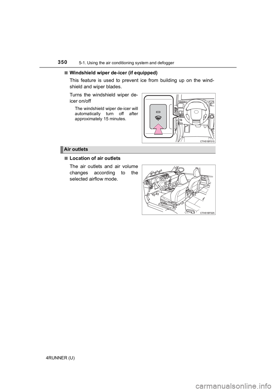 TOYOTA 4RUNNER 2021 Owners Manual (in English) 3505-1. Using the air conditioning system and defogger
4RUNNER (U)■
Windshield wiper de
-icer (if equipped)
This feature is used to prevent ice from building up on the win d-
shield and TOYOTA 4RUNNER 2021 Owners Manual (in English) 3505-1. Using the air conditioning system and defogger
4RUNNER (U)■
Windshield wiper de
-icer (if equipped)
This feature is used to prevent ice from building up on the win d-
shield and