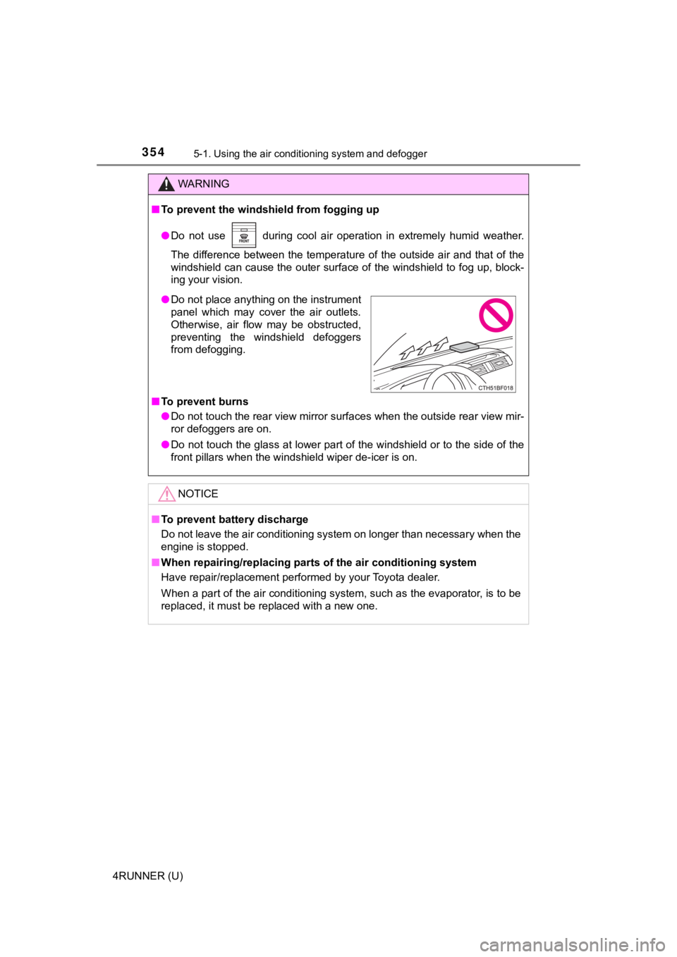 TOYOTA 4RUNNER 2021 Owners Manual (in English) 3545-1. Using the air conditioning system and defogger
4RUNNER (U)
WARNING
■To prevent the windshield from fogging up
● Do not use during cool air operation in extremely humid weathe r TOYOTA 4RUNNER 2021 Owners Manual (in English) 3545-1. Using the air conditioning system and defogger
4RUNNER (U)
WARNING
■To prevent the windshield from fogging up
● Do not use during cool air operation in extremely humid weathe r