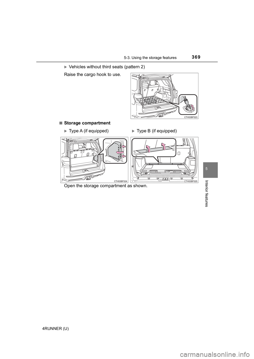 TOYOTA 4RUNNER 2021  Owners Manual (in English) 3695-3. Using the storage features
5
Interior features
4RUNNER (U)
Vehicles without third seats (pattern 2)
Raise the cargo hook to use.
■Storage compartment
Open the storage co mpartment as show