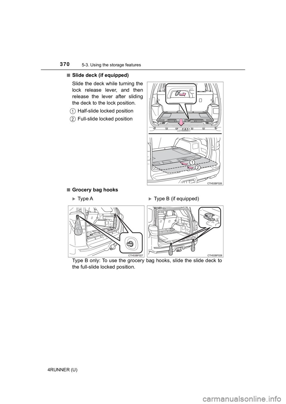 TOYOTA 4RUNNER 2021  Owners Manual (in English) 3705-3. Using the storage features
4RUNNER (U)■
Slide deck (if equipped)
Slide the deck while turning the
lock  release  lever,  and  then
release  the  lever  after  sliding
the deck to the 
lock p