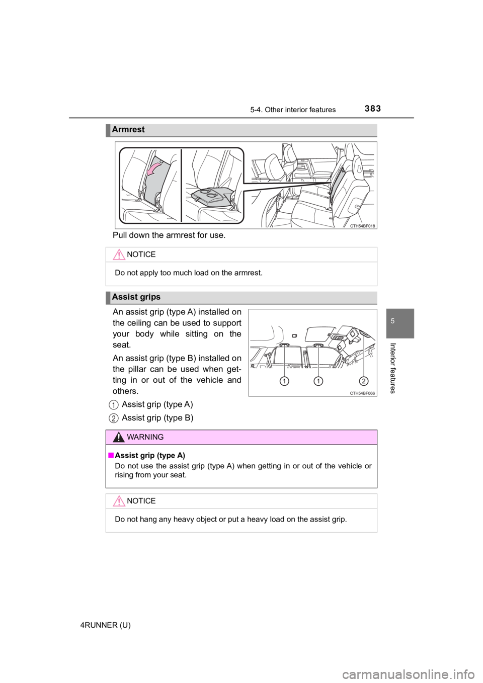 TOYOTA 4RUNNER 2021 Owners Manual (in English) 3835-4. Other interior features
5
Interior features
4RUNNER (U)
Pull down the armrest for use.
An assist grip (type A) installed on
the ceiling can be used to support
your body while sitting on t TOYOTA 4RUNNER 2021 Owners Manual (in English) 3835-4. Other interior features
5
Interior features
4RUNNER (U)
Pull down the armrest for use.
An assist grip (type A) installed on
the ceiling can be used to support
your body while sitting on t