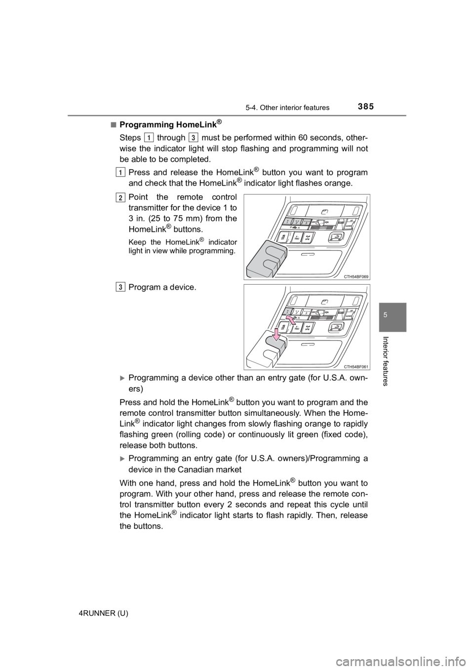 TOYOTA 4RUNNER 2021 Owners Manual (in English) 3855-4. Other interior features
5
Interior features
4RUNNER (U)■
Programming HomeLink®
Steps through must be perfo
rmed within 60 seconds, other-
wise the indicator light will st op flash TOYOTA 4RUNNER 2021 Owners Manual (in English) 3855-4. Other interior features
5
Interior features
4RUNNER (U)■
Programming HomeLink®
Steps through must be perfo
rmed within 60 seconds, other-
wise the indicator light will st op flash