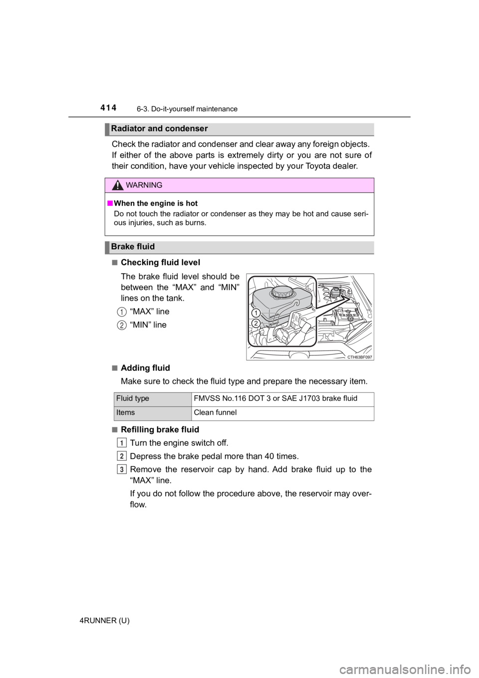 TOYOTA 4RUNNER 2021 (in English) Service Manual 4146-3. Do-it-yourself maintenance
4RUNNER (U)
Check the radiator and condenser and clear away any foreign objects.
If either of the above parts is extremely dirty or you are not sure o TOYOTA 4RUNNER 2021 (in English) Service Manual 4146-3. Do-it-yourself maintenance
4RUNNER (U)
Check the radiator and condenser and clear away any foreign objects.
If either of the above parts is extremely dirty or you are not sure o