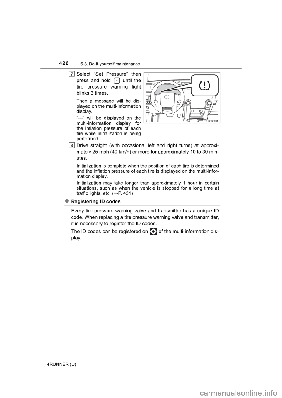 TOYOTA 4RUNNER 2021 Owners Manual (in English) 4266-3. Do-it-yourself maintenance
4RUNNER (U)
Select “Set Pressure” then
press and hold until the
tire pressure warning light
blinks 3 times.
Then a message will be dis-
played o TOYOTA 4RUNNER 2021 Owners Manual (in English) 4266-3. Do-it-yourself maintenance
4RUNNER (U)
Select “Set Pressure” then
press and hold until the
tire pressure warning light
blinks 3 times.
Then a message will be dis-
played o