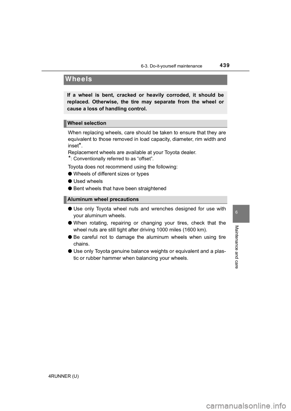 TOYOTA 4RUNNER 2021 Owners Manual (in English) 4396-3. Do-it-yourself maintenance
6
Maintenance and care
4RUNNER (U)
When replacing wheels, care should be taken to ensure that they are
equivalent to those removed in load capacity, diameter, rim wi TOYOTA 4RUNNER 2021 Owners Manual (in English) 4396-3. Do-it-yourself maintenance
6
Maintenance and care
4RUNNER (U)
When replacing wheels, care should be taken to ensure that they are
equivalent to those removed in load capacity, diameter, rim wi