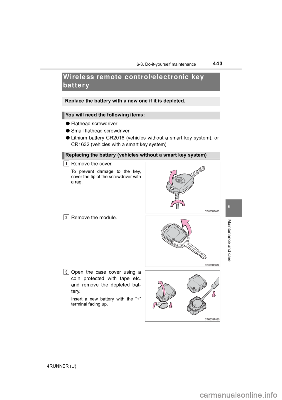 TOYOTA 4RUNNER 2021  Owners Manual (in English) 4436-3. Do-it-yourself maintenance
6
Maintenance and care
4RUNNER (U)
●Flathead screwdriver
● Small flathead screwdriver
● Lithium  battery  CR2016  (vehicles  without  a  smart  key  system),  