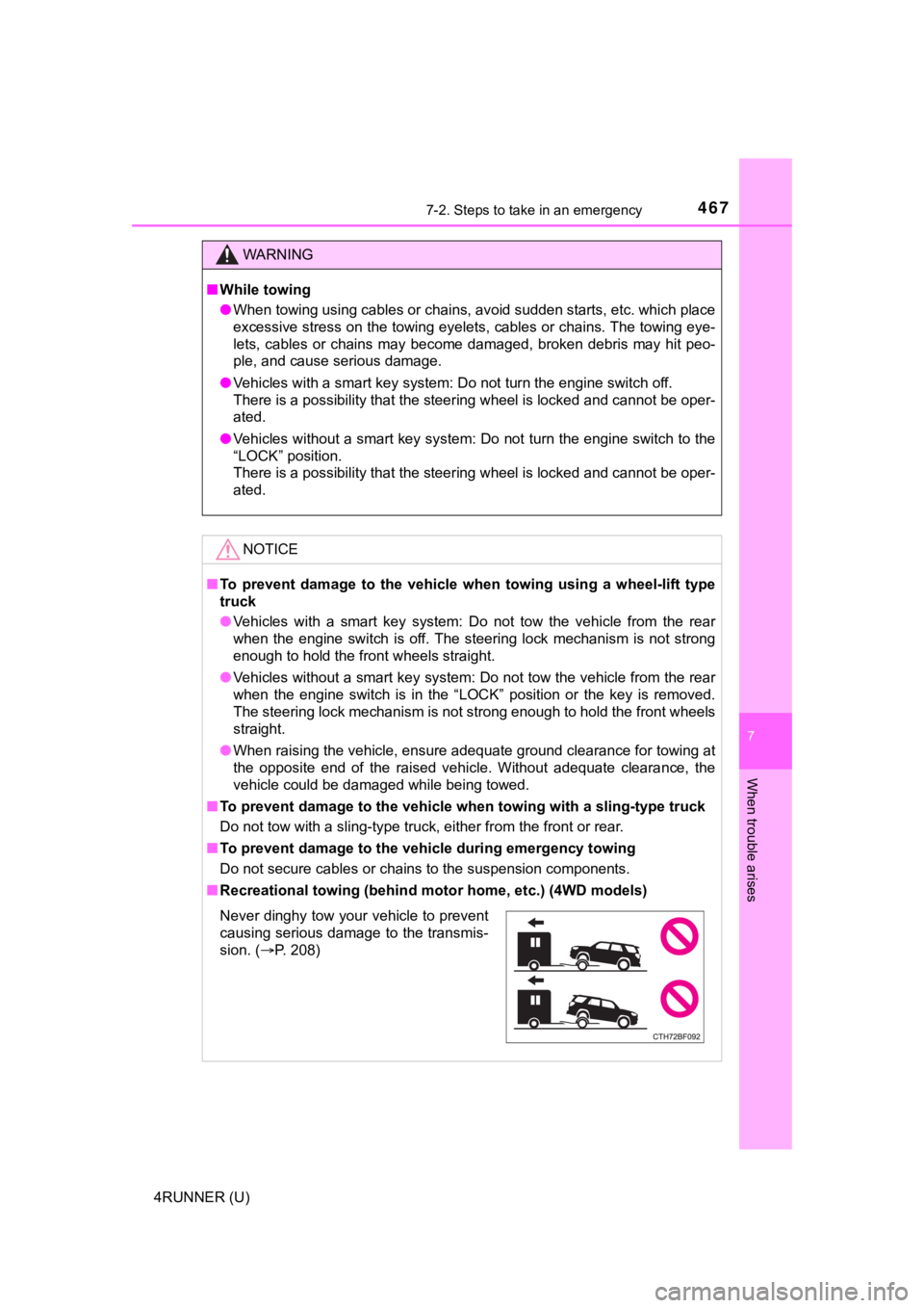 TOYOTA 4RUNNER 2021 Owners Manual (in English) 4677-2. Steps to take in an emergency
7
When trouble arises
4RUNNER (U)
WARNING
■While towing
● When towing using cables or chains, avoid sudden starts, etc. w hich place
excessive stress on the t TOYOTA 4RUNNER 2021 Owners Manual (in English) 4677-2. Steps to take in an emergency
7
When trouble arises
4RUNNER (U)
WARNING
■While towing
● When towing using cables or chains, avoid sudden starts, etc. w hich place
excessive stress on the t
