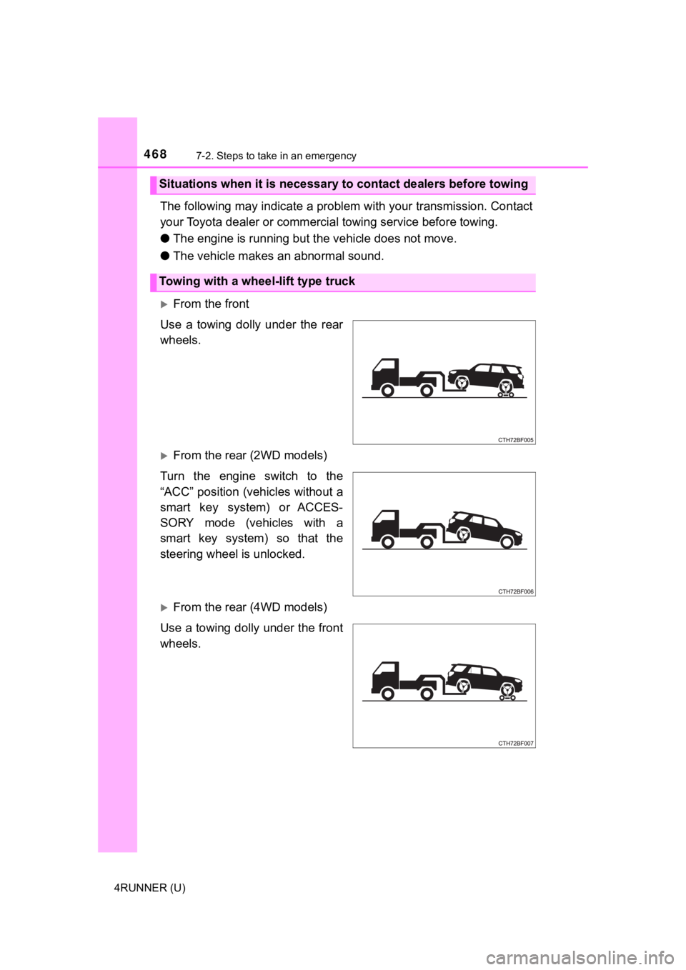 TOYOTA 4RUNNER 2021 Owners Manual (in English) 4687-2. Steps to take in an emergency
4RUNNER (U)
The following may indicate a problem with your transmission. Contact
your Toyota dealer or commercial towing service before towing.
● The engine is TOYOTA 4RUNNER 2021 Owners Manual (in English) 4687-2. Steps to take in an emergency
4RUNNER (U)
The following may indicate a problem with your transmission. Contact
your Toyota dealer or commercial towing service before towing.
● The engine is