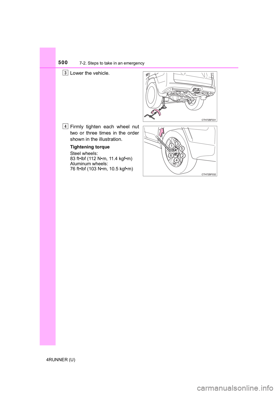 TOYOTA 4RUNNER 2021  Owners Manual (in English) 5007-2. Steps to take in an emergency
4RUNNER (U)
Lower the vehicle.
Firmly  tighten  each  wheel  nut
two  or  three  times  in  the  order
shown in the illustration.
Tightening torque
Steel wheels: 