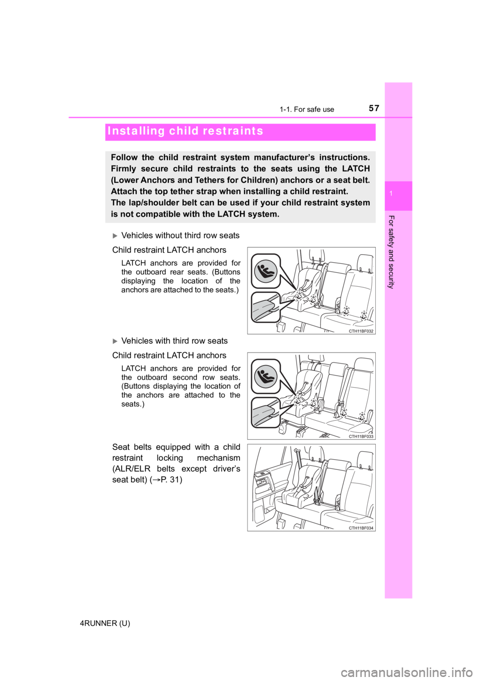 TOYOTA 4RUNNER 2021 (in English) Workshop Manual 571-1. For safe use
1
For safety and security
4RUNNER (U)
Vehicles without third row seats
Child restraint LATCH anchors
LATCH anchors are provided for
the outboard rear seats. (Buttons
dis TOYOTA 4RUNNER 2021 (in English) Workshop Manual 571-1. For safe use
1
For safety and security
4RUNNER (U)
Vehicles without third row seats
Child restraint LATCH anchors
LATCH anchors are provided for
the outboard rear seats. (Buttons
dis