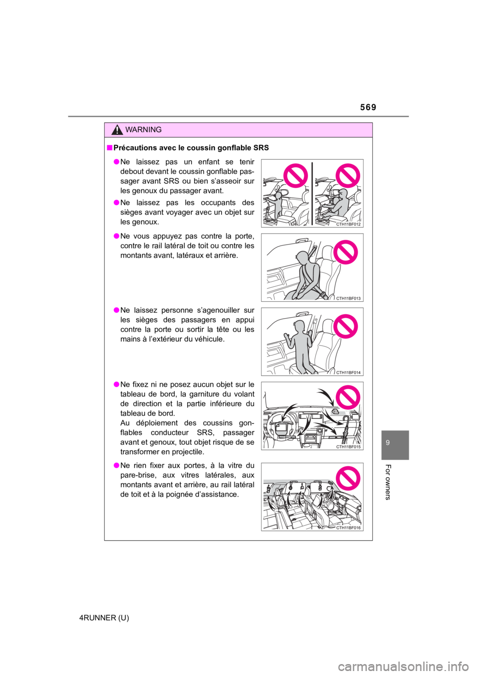 TOYOTA 4RUNNER 2021 Owners Manual (in English) 569
9
For owners
4RUNNER (U)
WARNING
■Précautions avec le coussin gonflable SRS
● Ne laissez pas un enfant se tenir
debout devant le coussin gonflable pas-
sager avant SRS ou bien s’ TOYOTA 4RUNNER 2021 Owners Manual (in English) 569
9
For owners
4RUNNER (U)
WARNING
■Précautions avec le coussin gonflable SRS
● Ne laissez pas un enfant se tenir
debout devant le coussin gonflable pas-
sager avant SRS ou bien s’