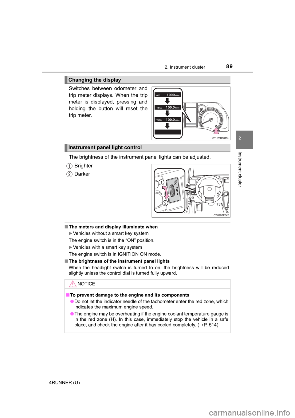TOYOTA 4RUNNER 2021 Owners Manual (in English) 892. Instrument cluster
2
Instrument cluster
4RUNNER (U)
Switches between odometer and
trip meter displays. When the trip
meter is displayed, pressing and
holding the button will reset TOYOTA 4RUNNER 2021 Owners Manual (in English) 892. Instrument cluster
2
Instrument cluster
4RUNNER (U)
Switches between odometer and
trip meter displays. When the trip
meter is displayed, pressing and
holding the button will reset