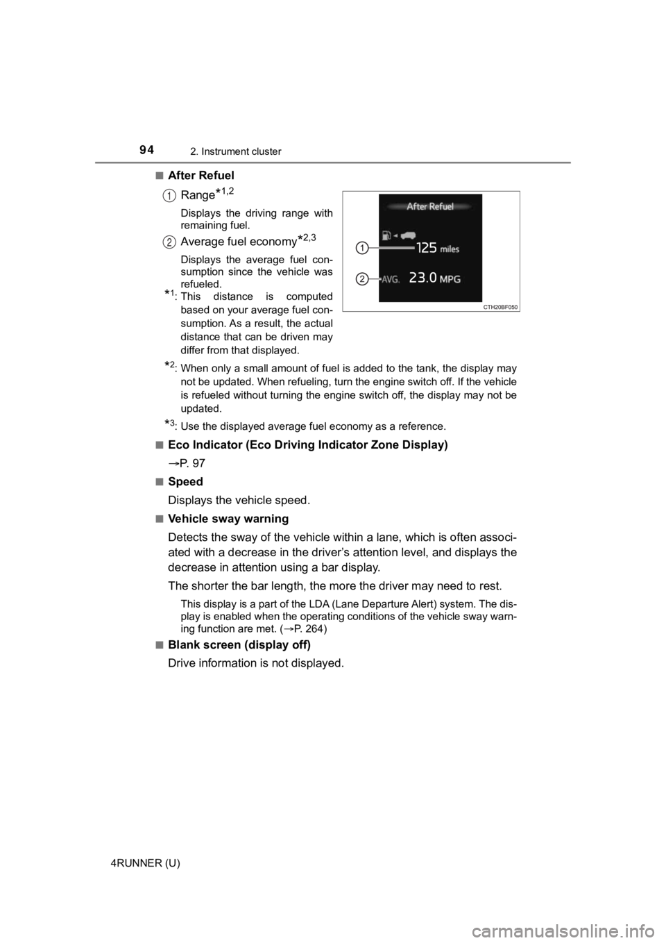 TOYOTA 4RUNNER 2021 Owners Manual (in English) 942. Instrument cluster
4RUNNER (U)■
After Refuel
Range
*1,2
Displays the driving range with
remaining fuel.
Average fuel economy*2,3
Displays the average fuel con-
sumption since the veh TOYOTA 4RUNNER 2021 Owners Manual (in English) 942. Instrument cluster
4RUNNER (U)■
After Refuel
Range
*1,2
Displays the driving range with
remaining fuel.
Average fuel economy*2,3
Displays the average fuel con-
sumption since the veh