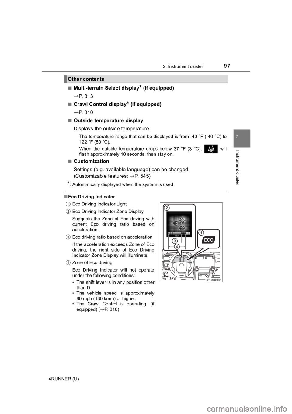 TOYOTA 4RUNNER 2021 Owners Manual (in English) 972. Instrument cluster
2
Instrument cluster
4RUNNER (U)■
Multi-terrain Select display* (if equipped)
P. 3 1 3
■Crawl Control display* (if equipped)
P. 3 1 0
■Outside temperature d TOYOTA 4RUNNER 2021 Owners Manual (in English) 972. Instrument cluster
2
Instrument cluster
4RUNNER (U)■
Multi-terrain Select display* (if equipped)
P. 3 1 3
■Crawl Control display* (if equipped)
P. 3 1 0
■Outside temperature d