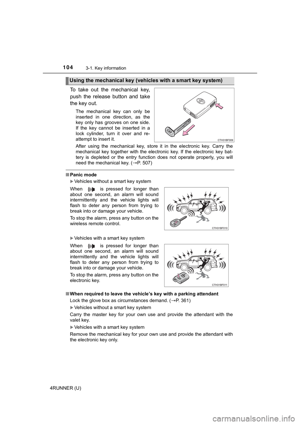 TOYOTA 4RUNNER 2021  Owners Manual (in English) 1043-1. Key information
4RUNNER (U)
To  take  out  the  mechanical  key,
push  the  release  button  and  take
the key out.
The  mechanical  key  can  only  be
inserted  in  one  direction,  as  the
k