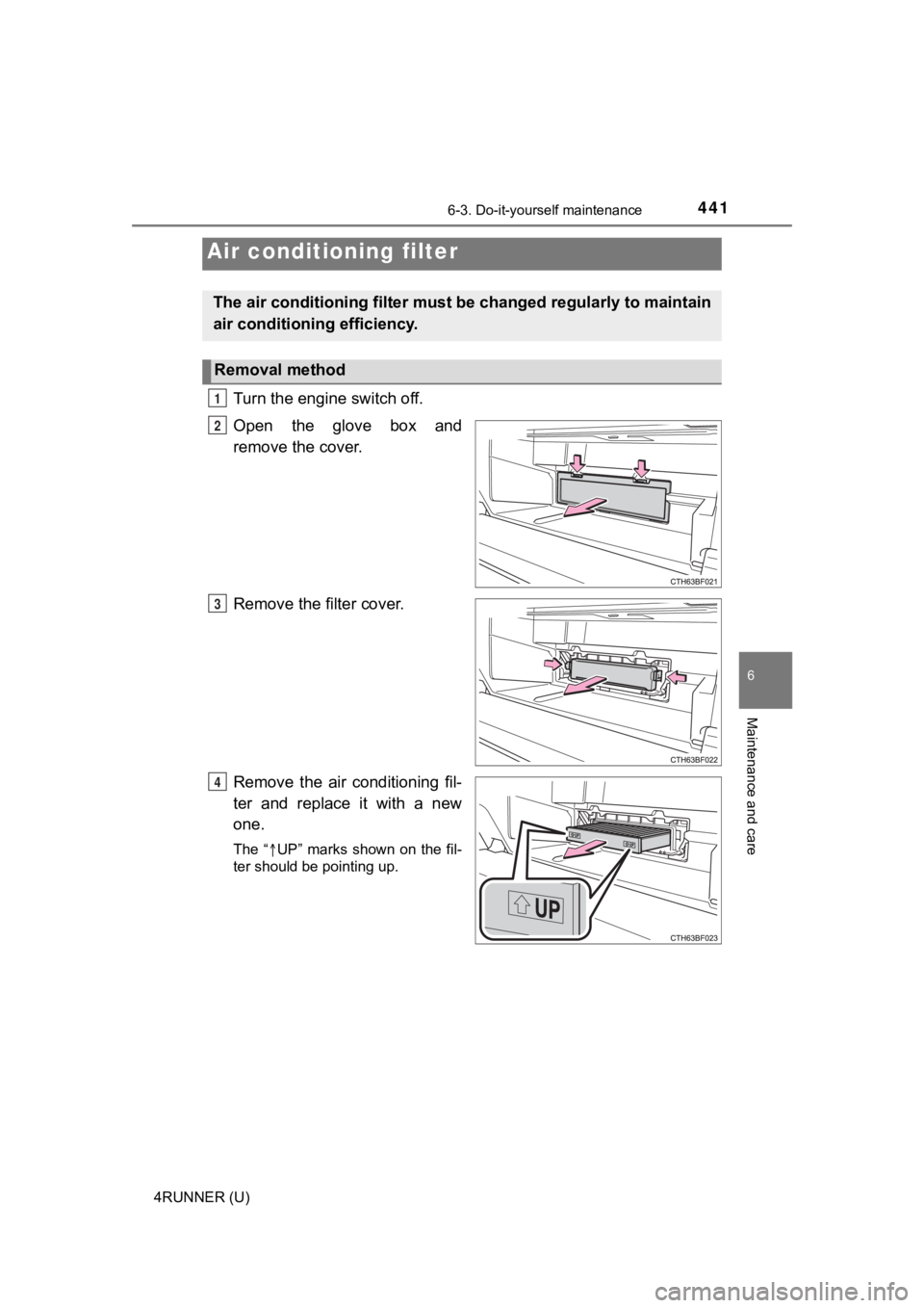 TOYOTA 4RUNNER 2021  Owners Manual (in English) 4416-3. Do-it-yourself maintenance
6
Maintenance and care
4RUNNER (U)
Turn the engine switch off.
Open  the  glove  box  and
remove the cover.
Remove the filter cover.
Remove  the  air  conditioning  