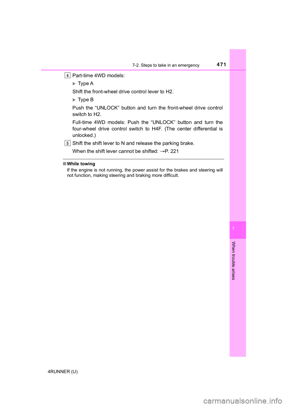 TOYOTA 4RUNNER 2021  Owners Manual (in English) 4717-2. Steps to take in an emergency
7
When trouble arises
4RUNNER (U)
Part-time 4WD models: 
Ty p e  A
Shift the front-wheel drive  control lever to H2.
Ty p e   B
Push  the  “UNLOCK”  but