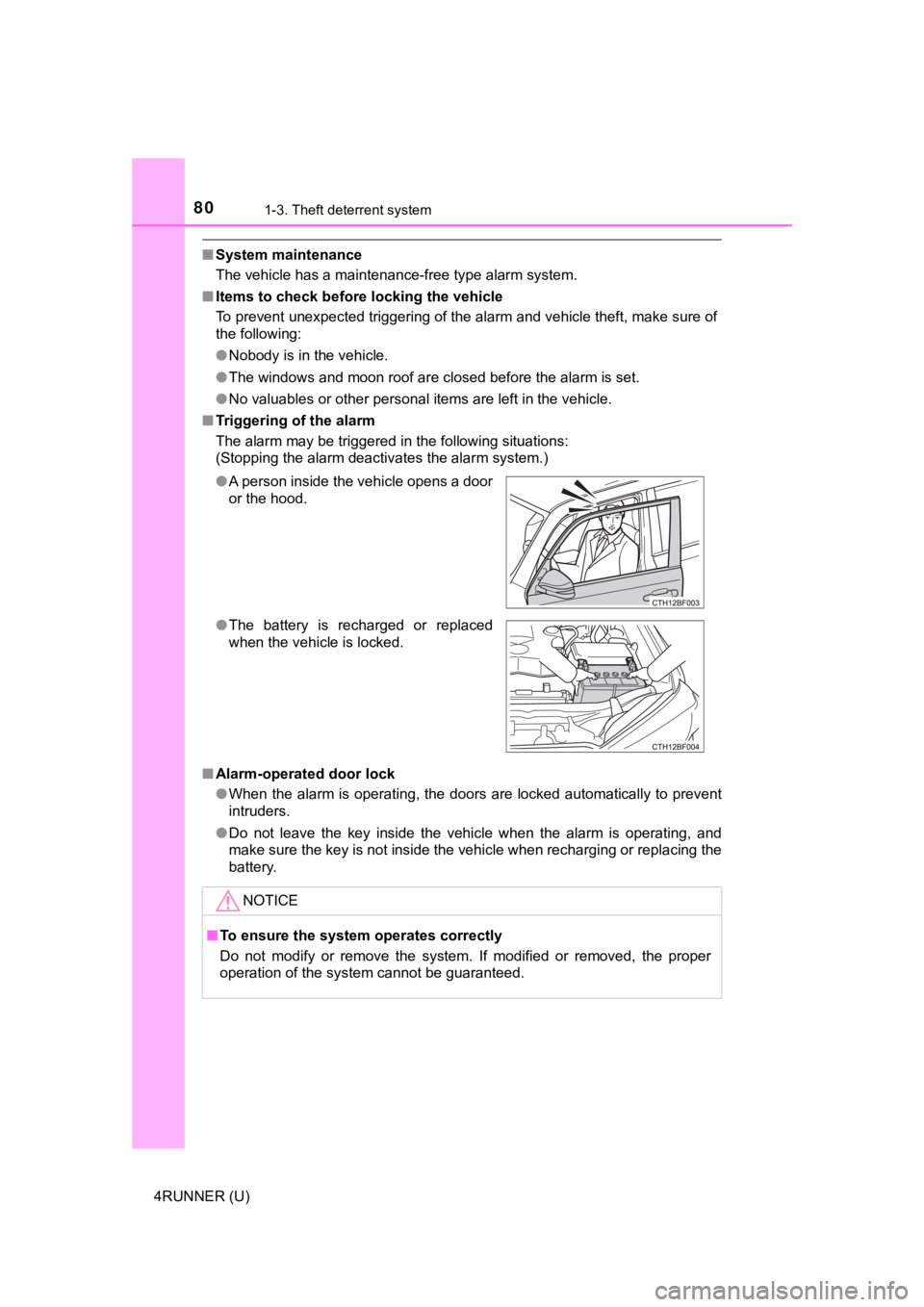 TOYOTA 4RUNNER 2021  Owners Manual (in English) 801-3. Theft deterrent system
4RUNNER (U)
■System maintenance
The vehicle has a maintenance-free type alarm system.
■ Items to check before locking the vehicle
To prevent unexpected triggering of 