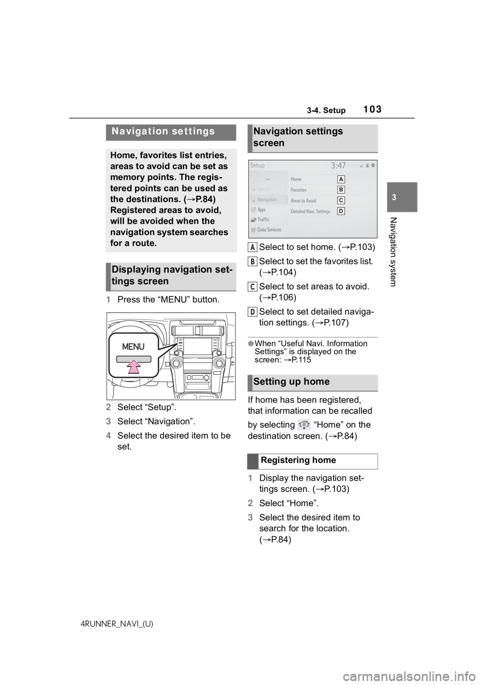 TOYOTA 4RUNNER 2021 Accessories, Audio & Navigation (in English) 1033-4. Setup
3
Navigation system
4RUNNER_NAVI_(U)
3-4.Setup
1Press the “MENU” button.
2 Select “Setup”.
3 Select “Navigation”.
4 Select the desired item to be
set. Select to set home. (
TOYOTA 4RUNNER 2021 Accessories, Audio & Navigation (in English) 1033-4. Setup
3
Navigation system
4RUNNER_NAVI_(U)
3-4.Setup
1Press the “MENU” button.
2 Select “Setup”.
3 Select “Navigation”.
4 Select the desired item to be
set. Select to set home. (