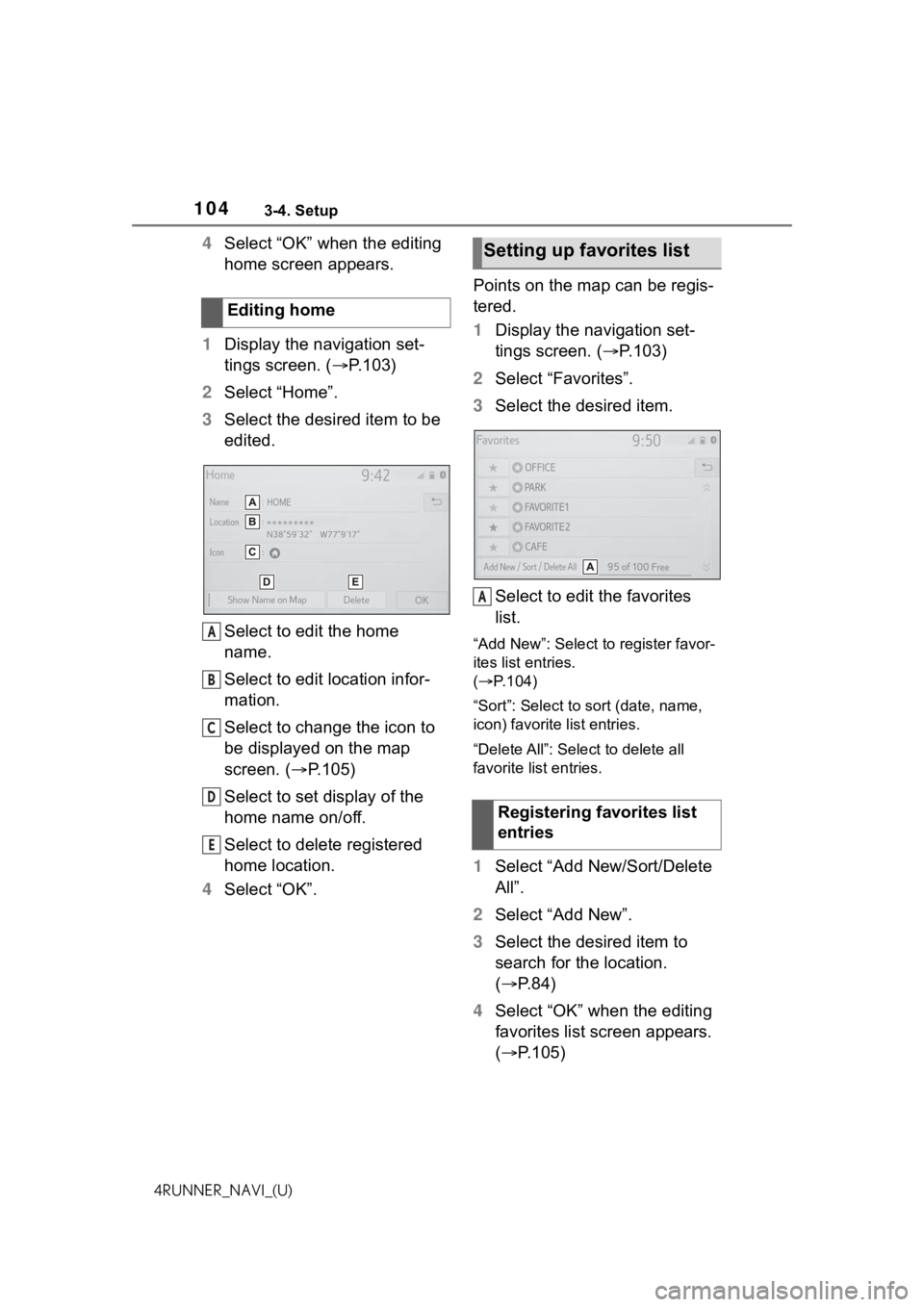 TOYOTA 4RUNNER 2021 Accessories, Audio & Navigation (in English) 1043-4. Setup
4RUNNER_NAVI_(U)
4Select “OK” when the editing
home screen appears.
1 Display the navigation set-
tings screen. ( P.103)
2 Select “Home”.
3 Select the desired item to be
edi TOYOTA 4RUNNER 2021 Accessories, Audio & Navigation (in English) 1043-4. Setup
4RUNNER_NAVI_(U)
4Select “OK” when the editing
home screen appears.
1 Display the navigation set-
tings screen. ( P.103)
2 Select “Home”.
3 Select the desired item to be
edi