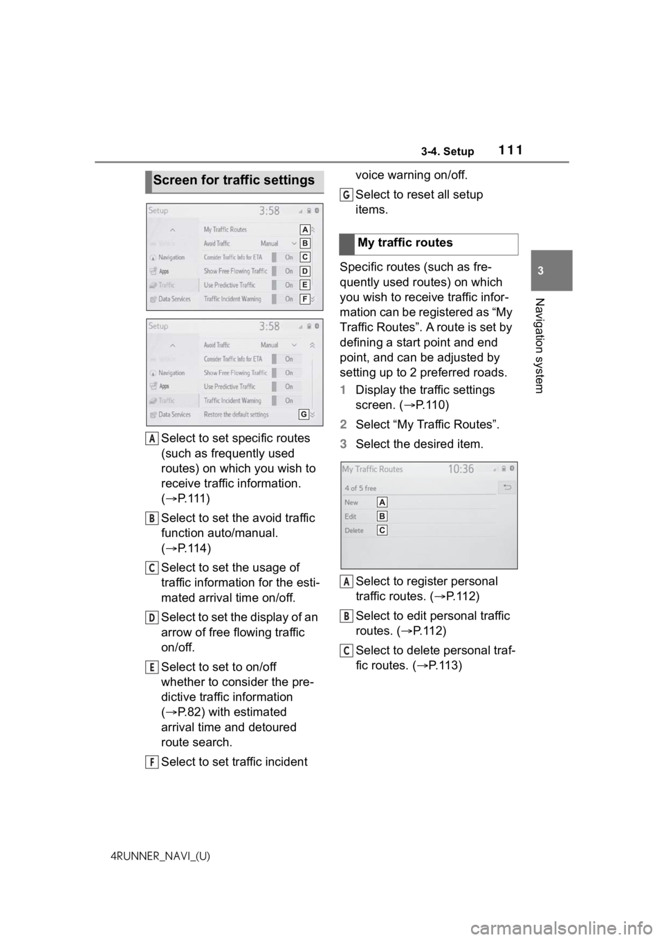 TOYOTA 4RUNNER 2021 Accessories, Audio & Navigation (in English) 1113-4. Setup
3
Navigation system
4RUNNER_NAVI_(U)
Select to set specific routes
(such as frequently used
routes) on which you wish to
receive traffic information.
(P. 111 )
Select to set the a TOYOTA 4RUNNER 2021 Accessories, Audio & Navigation (in English) 1113-4. Setup
3
Navigation system
4RUNNER_NAVI_(U)
Select to set specific routes
(such as frequently used
routes) on which you wish to
receive traffic information.
(P. 111 )
Select to set the a