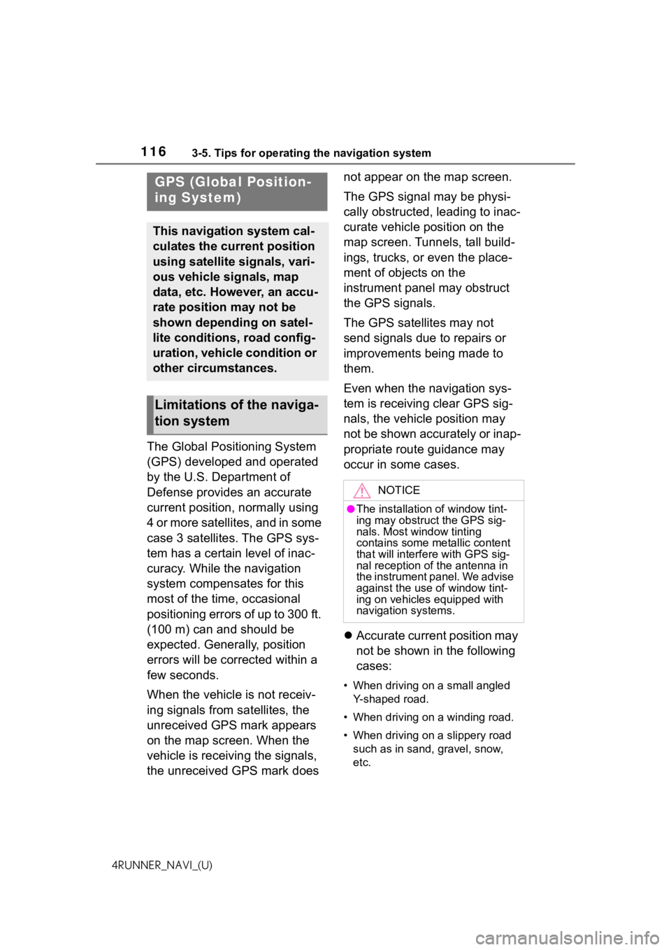TOYOTA 4RUNNER 2021  Accessories, Audio & Navigation (in English) 1163-5. Tips for operating the navigation system
4RUNNER_NAVI_(U)
3-5.Tips for operating the navigation system
The Global Positioning System 
(GPS) developed and operated 
by the U.S. Department of 
D