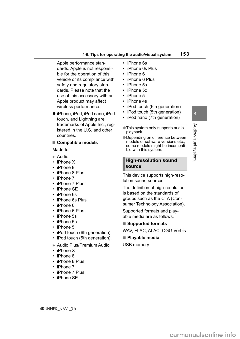 TOYOTA 4RUNNER 2021  Accessories, Audio & Navigation (in English) 1534-6. Tips for operating the audio/visual system
4
Audio/visual system
4RUNNER_NAVI_(U)
Apple performance stan-
dards. Apple is not responsi-
ble for the operation of this 
vehicle or its compliance