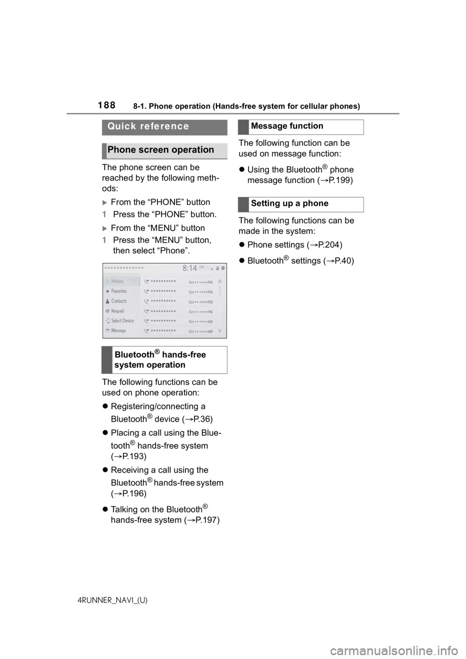 TOYOTA 4RUNNER 2021  Accessories, Audio & Navigation (in English) 1888-1. Phone operation (Hands-free system for cellular phones)
4RUNNER_NAVI_(U)
8-1.Phone operation (Hands-free system for cellular phones)
The phone screen can be 
reached by the following meth-
ods