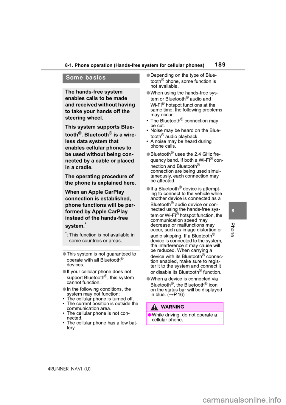 TOYOTA 4RUNNER 2021  Accessories, Audio & Navigation (in English) 1898-1. Phone operation (Hands-free system for cellular phones)
8
Phone
4RUNNER_NAVI_(U)
●This system is not guaranteed to 
operate with all Bluetooth® 
devices.
●If your cellular phone does not 