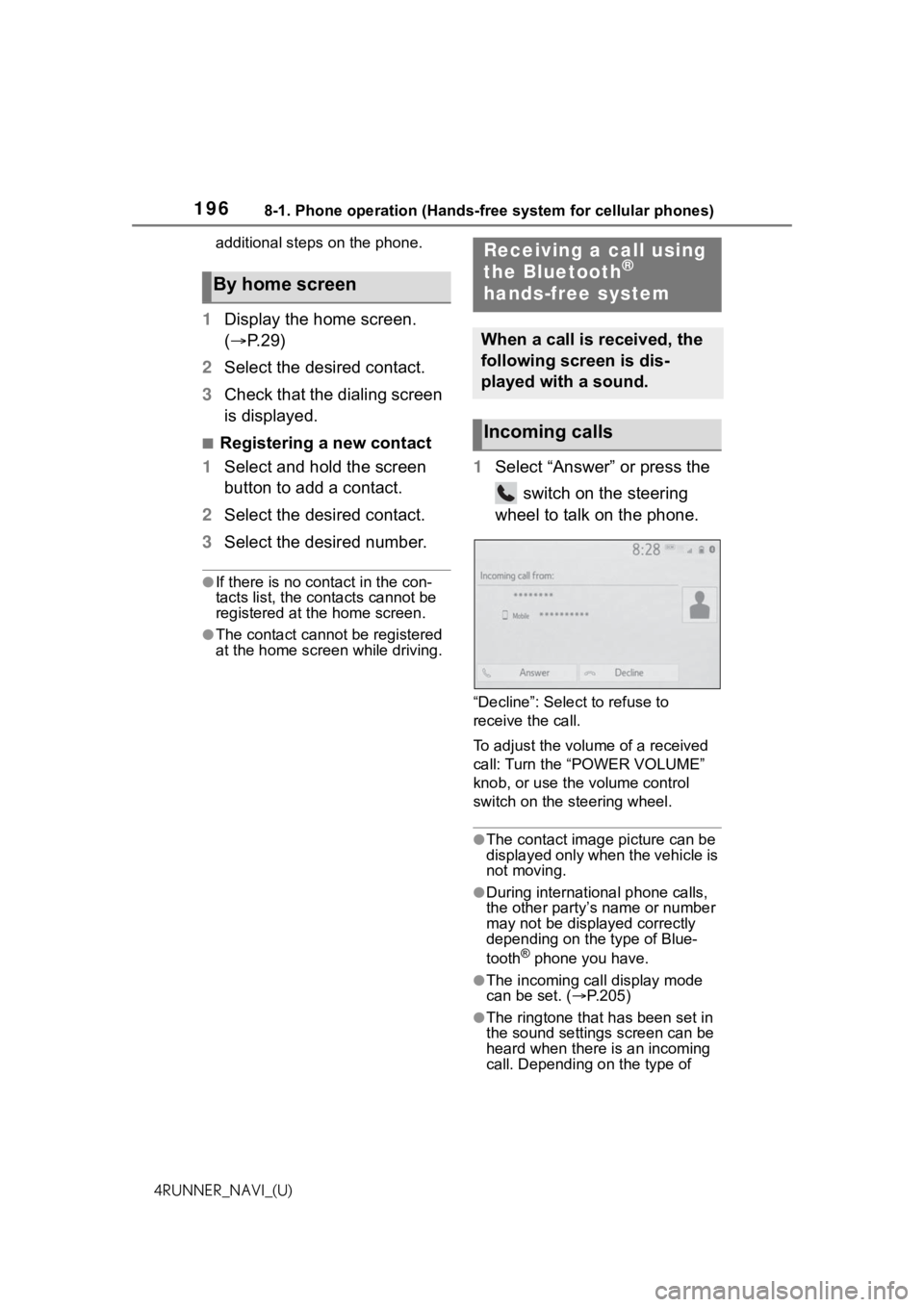 TOYOTA 4RUNNER 2021 Accessories, Audio & Navigation (in English) 1968-1. Phone operation (Hands-free system for cellular phones)
4RUNNER_NAVI_(U)additional steps on the phone.
1
Display the home screen.
( P. 2 9 )
2 Select the desired contact.
3 Check that the TOYOTA 4RUNNER 2021 Accessories, Audio & Navigation (in English) 1968-1. Phone operation (Hands-free system for cellular phones)
4RUNNER_NAVI_(U)additional steps on the phone.
1
Display the home screen.
( P. 2 9 )
2 Select the desired contact.
3 Check that the