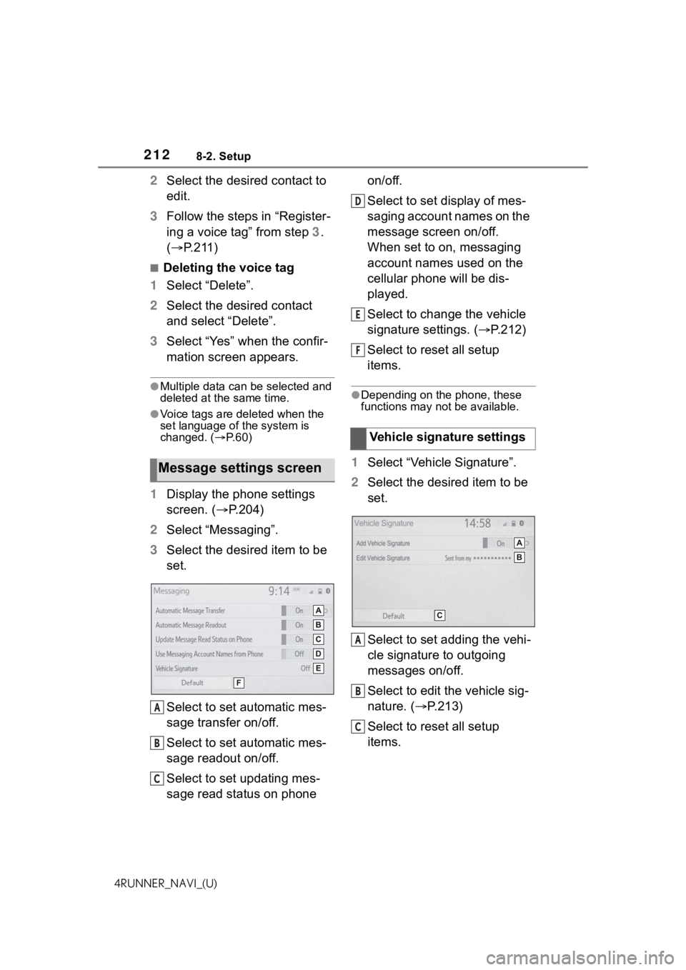 TOYOTA 4RUNNER 2021 Accessories, Audio & Navigation (in English) 2128-2. Setup
4RUNNER_NAVI_(U)
2Select the desired contact to
edit.
3 Follow the steps in “Register-
ing a voice tag” from step 3 .
( P.211)
■Deleting the voice tag
1 Select “Delete”.
2 TOYOTA 4RUNNER 2021 Accessories, Audio & Navigation (in English) 2128-2. Setup
4RUNNER_NAVI_(U)
2Select the desired contact to
edit.
3 Follow the steps in “Register-
ing a voice tag” from step 3 .
( P.211)
■Deleting the voice tag
1 Select “Delete”.
2