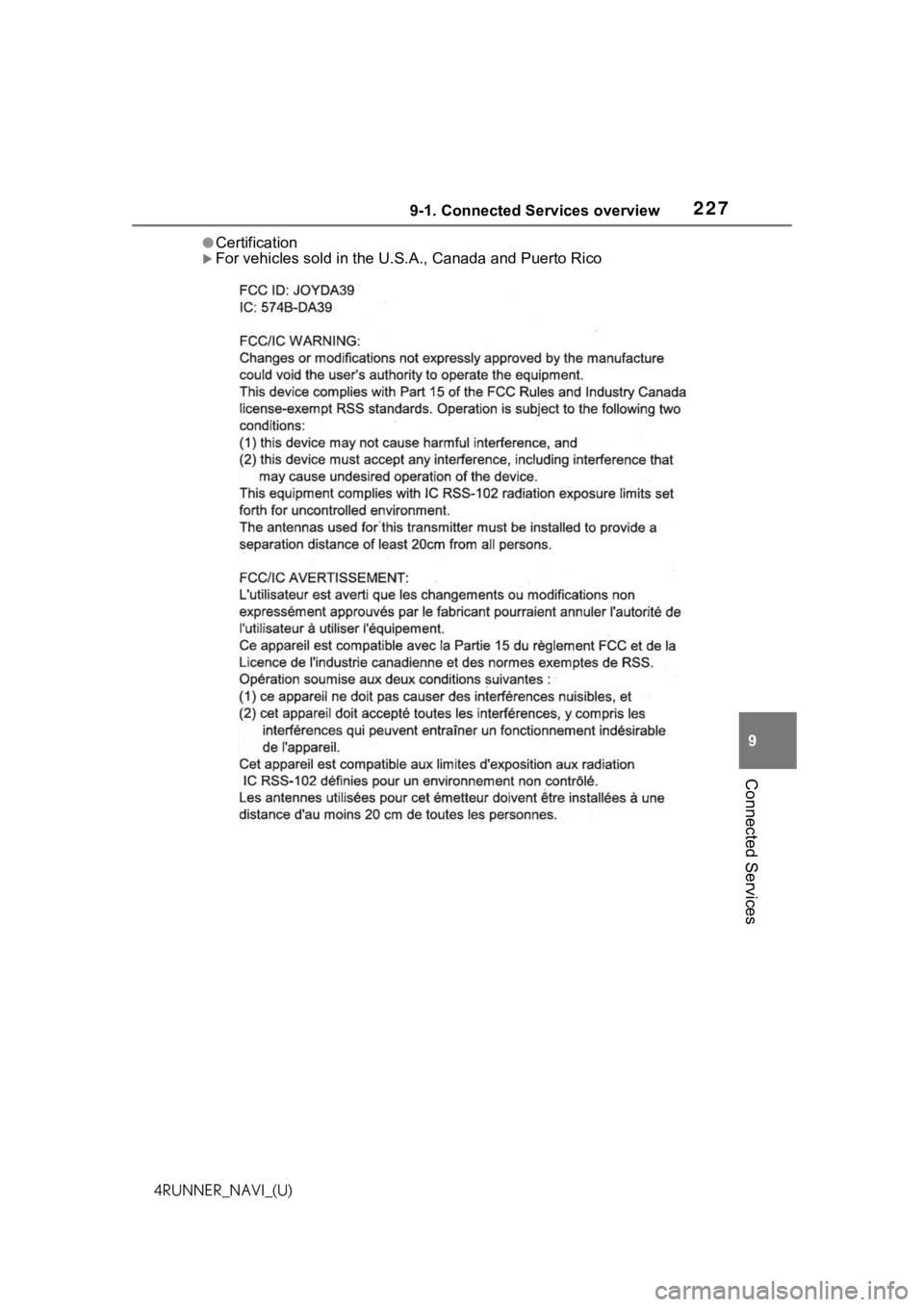 TOYOTA 4RUNNER 2021 Accessories, Audio & Navigation (in English) 2279-1. Connected Services overview
9
Connected Services
4RUNNER_NAVI_(U)
●Certification
For vehicles sold in the U.S.A., Canada and Puerto Rico TOYOTA 4RUNNER 2021 Accessories, Audio & Navigation (in English) 2279-1. Connected Services overview
9
Connected Services
4RUNNER_NAVI_(U)
●Certification
For vehicles sold in the U.S.A., Canada and Puerto Rico