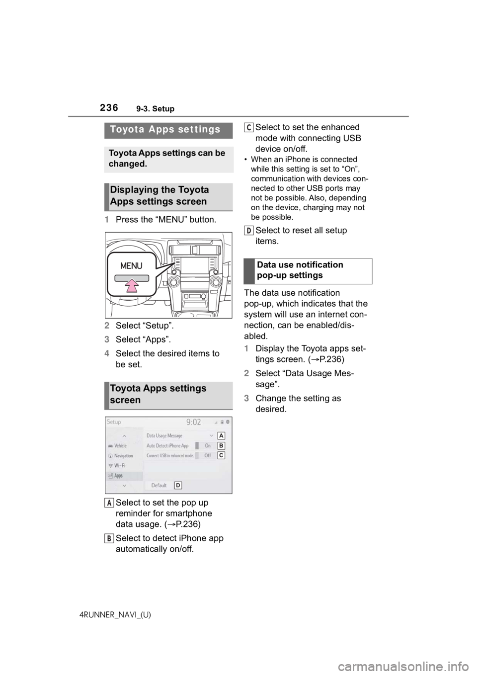 TOYOTA 4RUNNER 2021 Accessories, Audio & Navigation (in English) 2369-3. Setup
4RUNNER_NAVI_(U)
9-3.Setup
1Press the “MENU” button.
2 Select “Setup”.
3 Select “Apps”.
4 Select the desired items to
be set.
Select to set the pop up
reminder for smartpho TOYOTA 4RUNNER 2021 Accessories, Audio & Navigation (in English) 2369-3. Setup
4RUNNER_NAVI_(U)
9-3.Setup
1Press the “MENU” button.
2 Select “Setup”.
3 Select “Apps”.
4 Select the desired items to
be set.
Select to set the pop up
reminder for smartpho