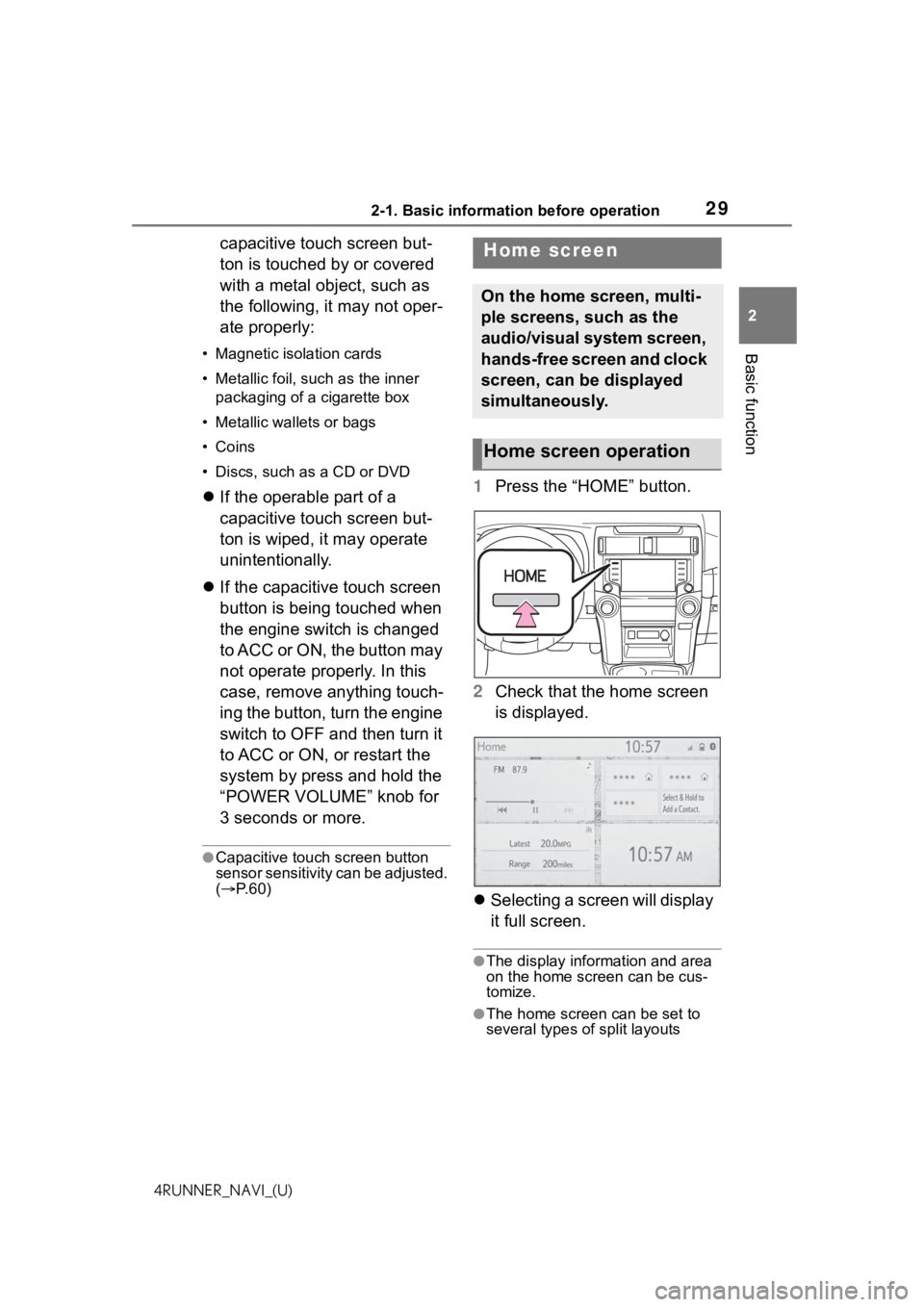 TOYOTA 4RUNNER 2021 Accessories, Audio & Navigation (in English) 292-1. Basic information before operation
2
Basic function
4RUNNER_NAVI_(U)
capacitive touch screen but-
ton is touched by or covered
with a metal object, such as
the following, it may not oper-
ate TOYOTA 4RUNNER 2021 Accessories, Audio & Navigation (in English) 292-1. Basic information before operation
2
Basic function
4RUNNER_NAVI_(U)
capacitive touch screen but-
ton is touched by or covered
with a metal object, such as
the following, it may not oper-
ate