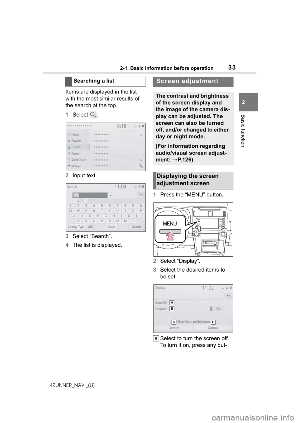 TOYOTA 4RUNNER 2021 Accessories, Audio & Navigation (in English) 332-1. Basic information before operation
2
Basic function
4RUNNER_NAVI_(U)
Items are displayed in the list
with the most similar results of
the search at the top.
1Select .
2 Input text.
3 Select TOYOTA 4RUNNER 2021 Accessories, Audio & Navigation (in English) 332-1. Basic information before operation
2
Basic function
4RUNNER_NAVI_(U)
Items are displayed in the list
with the most similar results of
the search at the top.
1Select .
2 Input text.
3 Select