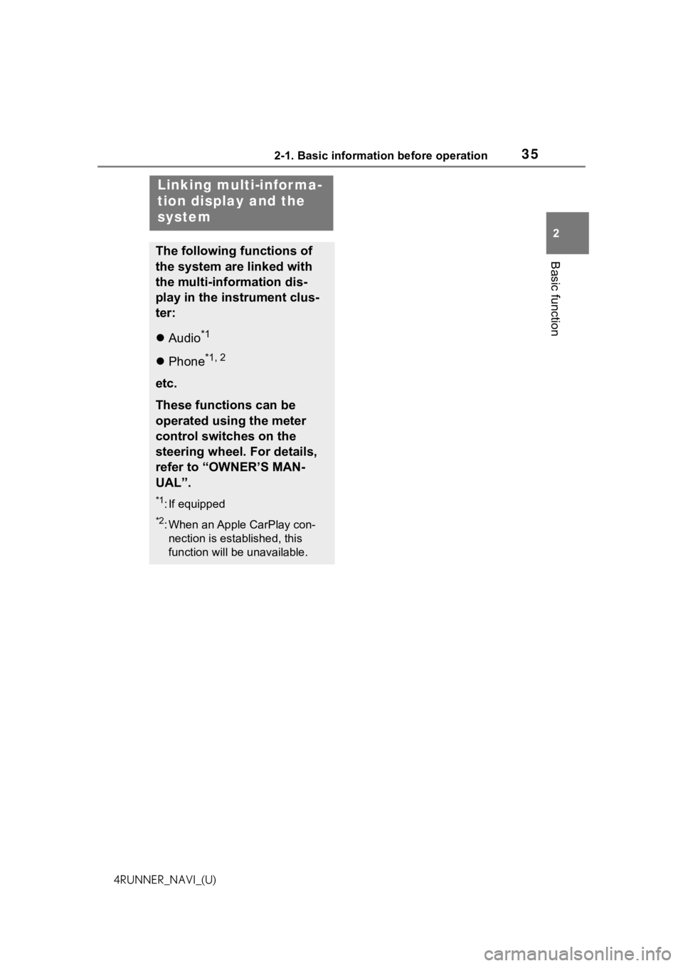 TOYOTA 4RUNNER 2021 Accessories, Audio & Navigation (in English) 352-1. Basic information before operation
2
Basic function
4RUNNER_NAVI_(U)
Linking multi-infor ma-
tion display and the
system
The following functions of
the system are linked with
the multi-infor TOYOTA 4RUNNER 2021 Accessories, Audio & Navigation (in English) 352-1. Basic information before operation
2
Basic function
4RUNNER_NAVI_(U)
Linking multi-infor ma-
tion display and the
system
The following functions of
the system are linked with
the multi-infor
