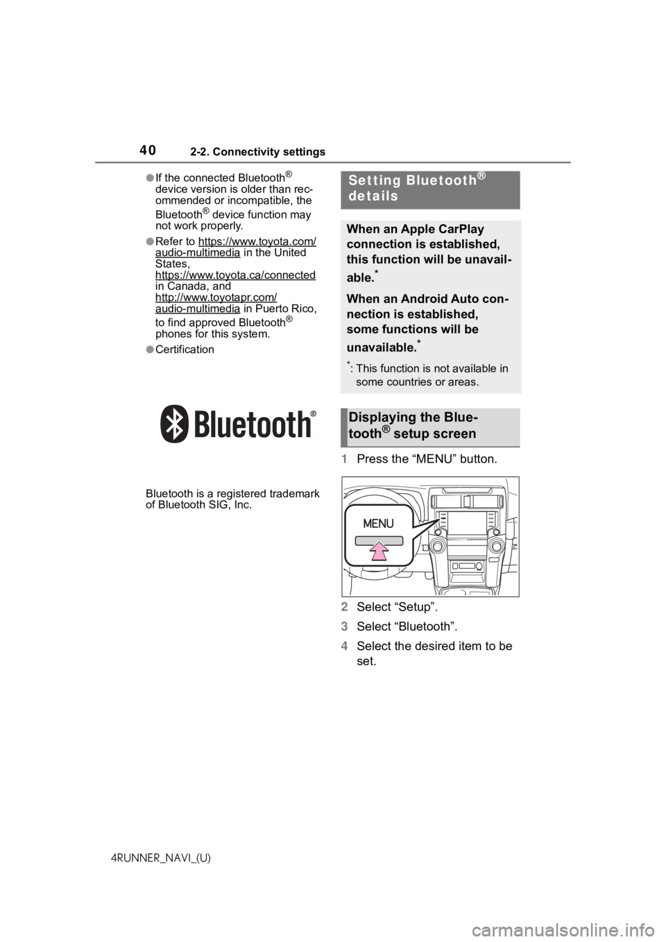 TOYOTA 4RUNNER 2021  Accessories, Audio & Navigation (in English) 402-2. Connectivity settings
4RUNNER_NAVI_(U)
●If the connected Bluetooth® 
device version is older than rec-
ommended or incompatible, the 
Bluetooth
® device function may 
not work properly.
●