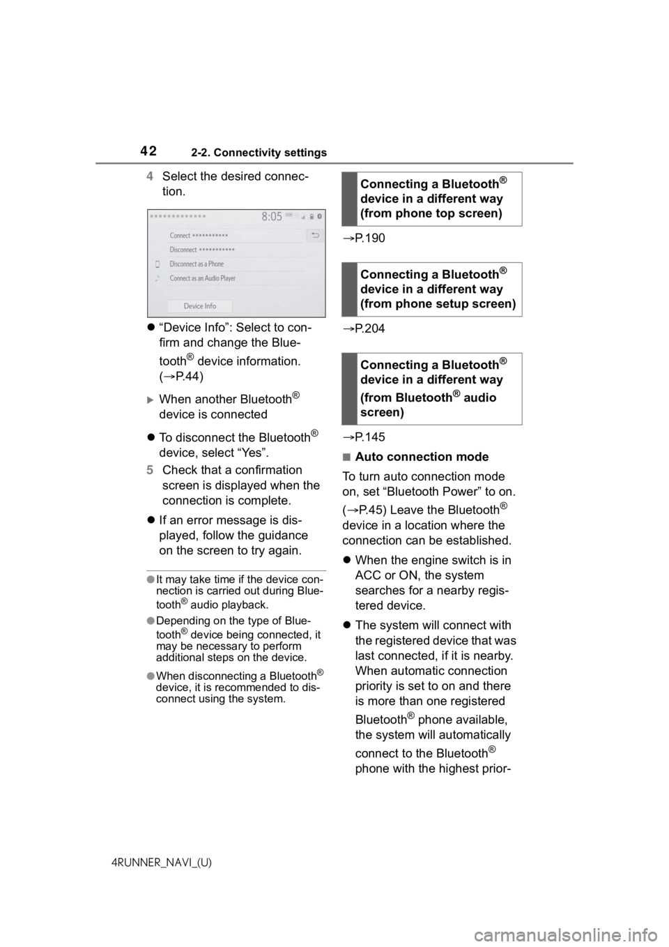 TOYOTA 4RUNNER 2021  Accessories, Audio & Navigation (in English) 422-2. Connectivity settings
4RUNNER_NAVI_(U)
4Select the desired connec-
tion.
 “Device Info”: Select to con-
firm and change the Blue-
tooth
® device information. 
( P. 4 4 )
When anot