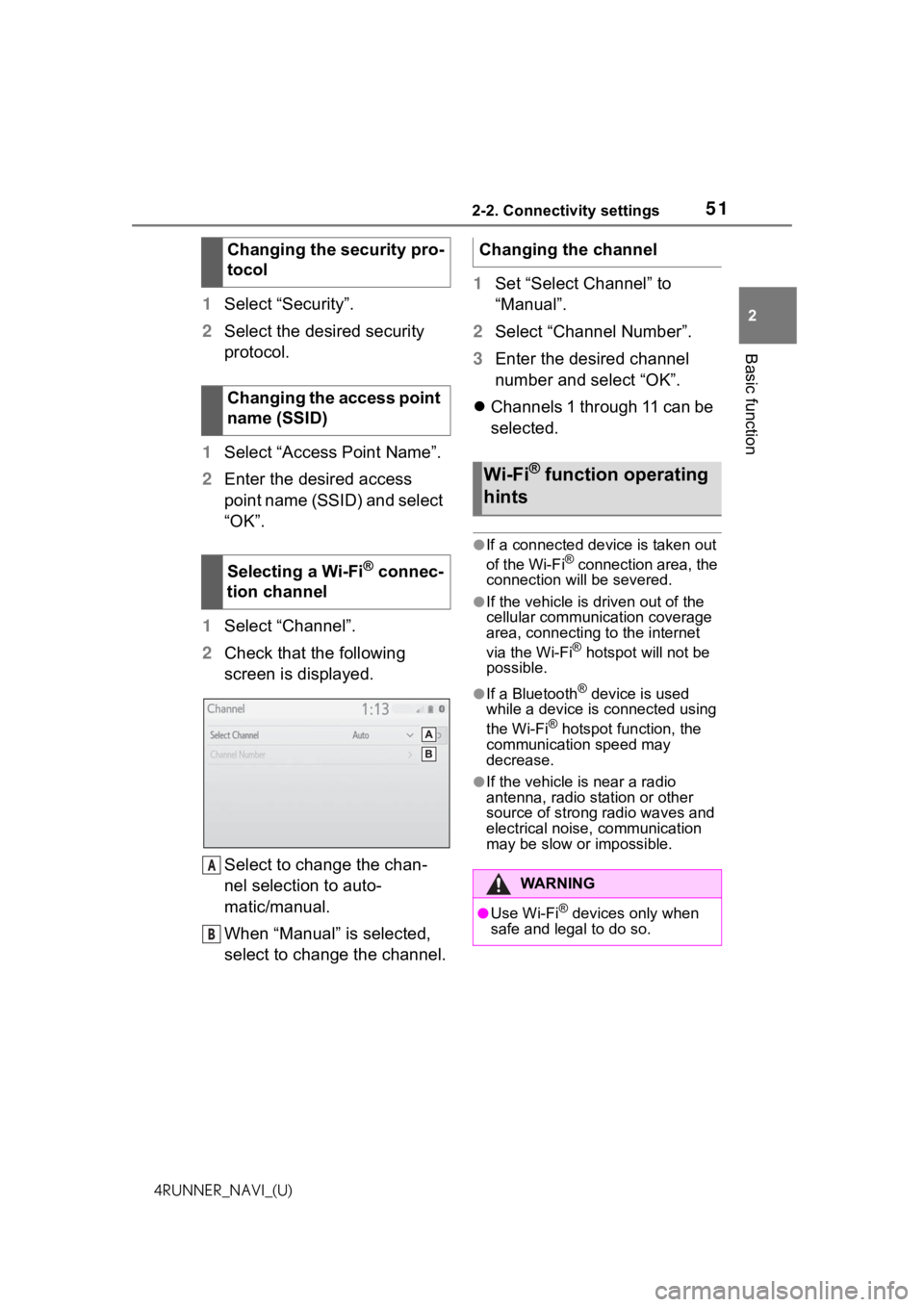 TOYOTA 4RUNNER 2021  Accessories, Audio & Navigation (in English) 512-2. Connectivity settings
2
Basic function
4RUNNER_NAVI_(U)
1Select “Security”.
2 Select the desired security 
protocol.
1 Select “Access Point Name”.
2 Enter the desired access 
point name
