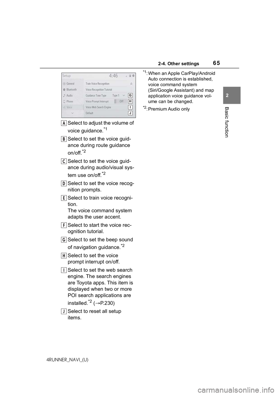 TOYOTA 4RUNNER 2021 Accessories, Audio & Navigation (in English) 652-4. Other settings
2
Basic function
4RUNNER_NAVI_(U)
Select to adjust the volume of
voice guidance.
*1
Select to set the voice guid-
ance during route guidance
on/off.
*2
Select to set the voice TOYOTA 4RUNNER 2021 Accessories, Audio & Navigation (in English) 652-4. Other settings
2
Basic function
4RUNNER_NAVI_(U)
Select to adjust the volume of
voice guidance.
*1
Select to set the voice guid-
ance during route guidance
on/off.
*2
Select to set the voice