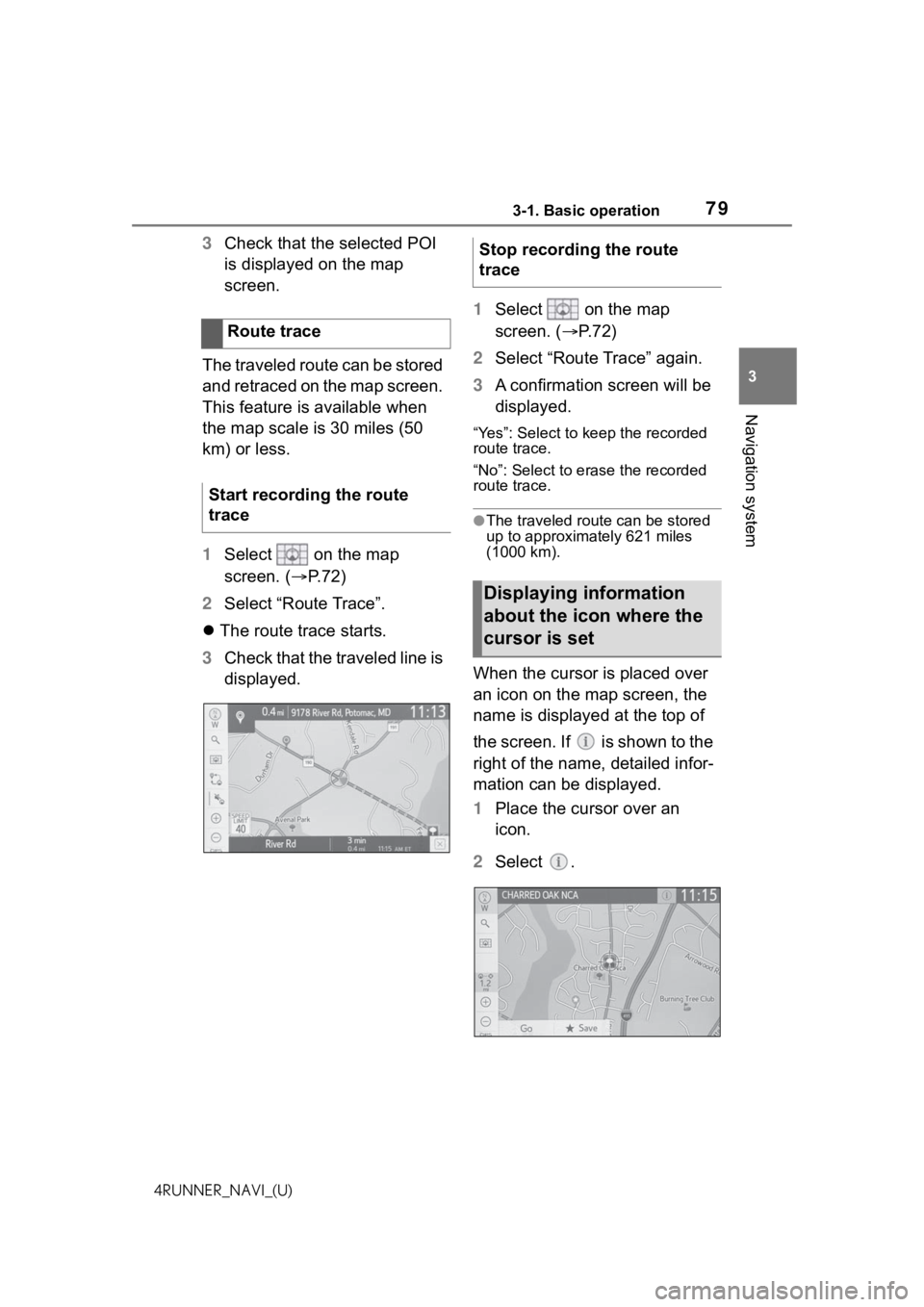 TOYOTA 4RUNNER 2021 Accessories, Audio & Navigation (in English) 793-1. Basic operation
3
Navigation system
4RUNNER_NAVI_(U)
3Check that the selected POI
is displayed on the map
screen.
The traveled route can be stored
and retraced on the map screen.
This featu TOYOTA 4RUNNER 2021 Accessories, Audio & Navigation (in English) 793-1. Basic operation
3
Navigation system
4RUNNER_NAVI_(U)
3Check that the selected POI
is displayed on the map
screen.
The traveled route can be stored
and retraced on the map screen.
This featu