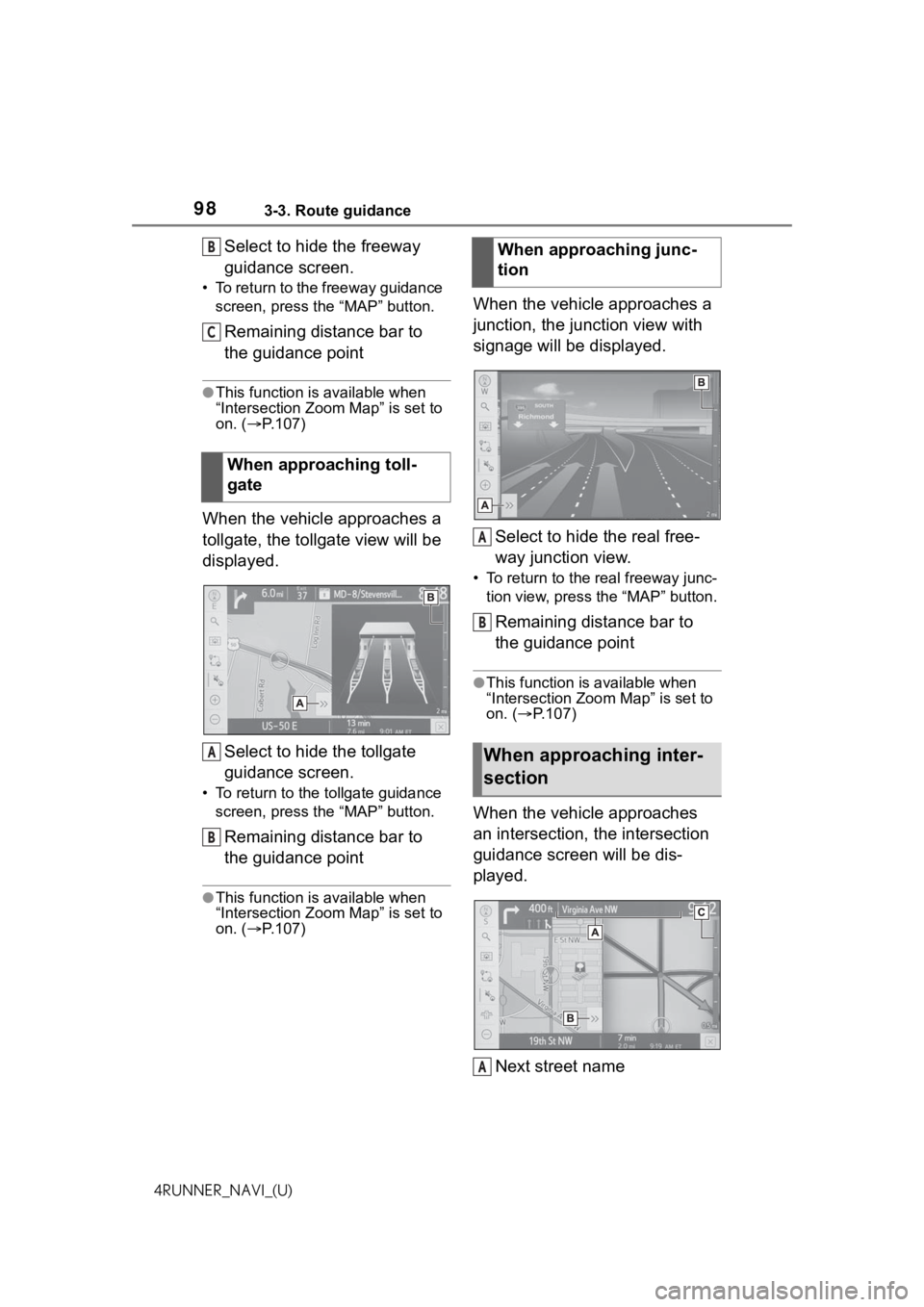 TOYOTA 4RUNNER 2021 Accessories, Audio & Navigation (in English) 983-3. Route guidance
4RUNNER_NAVI_(U)
Select to hide the freeway
guidance screen.
• To return to the freeway guidance screen, press the “MAP” button.
Remaining distance bar to
the guidance po TOYOTA 4RUNNER 2021 Accessories, Audio & Navigation (in English) 983-3. Route guidance
4RUNNER_NAVI_(U)
Select to hide the freeway
guidance screen.
• To return to the freeway guidance screen, press the “MAP” button.
Remaining distance bar to
the guidance po