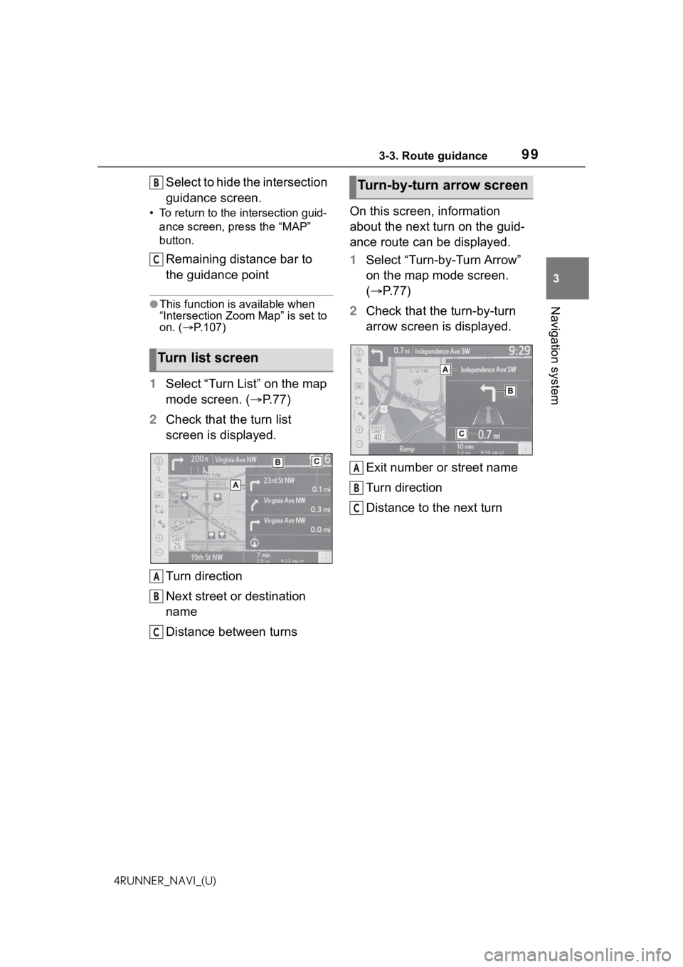 TOYOTA 4RUNNER 2021 Accessories, Audio & Navigation (in English) 993-3. Route guidance
3
Navigation system
4RUNNER_NAVI_(U)
Select to hide the intersection
guidance screen.
• To return to the intersection guid-ance screen, press the “MAP”
button.
Remaining TOYOTA 4RUNNER 2021 Accessories, Audio & Navigation (in English) 993-3. Route guidance
3
Navigation system
4RUNNER_NAVI_(U)
Select to hide the intersection
guidance screen.
• To return to the intersection guid-ance screen, press the “MAP”
button.
Remaining
