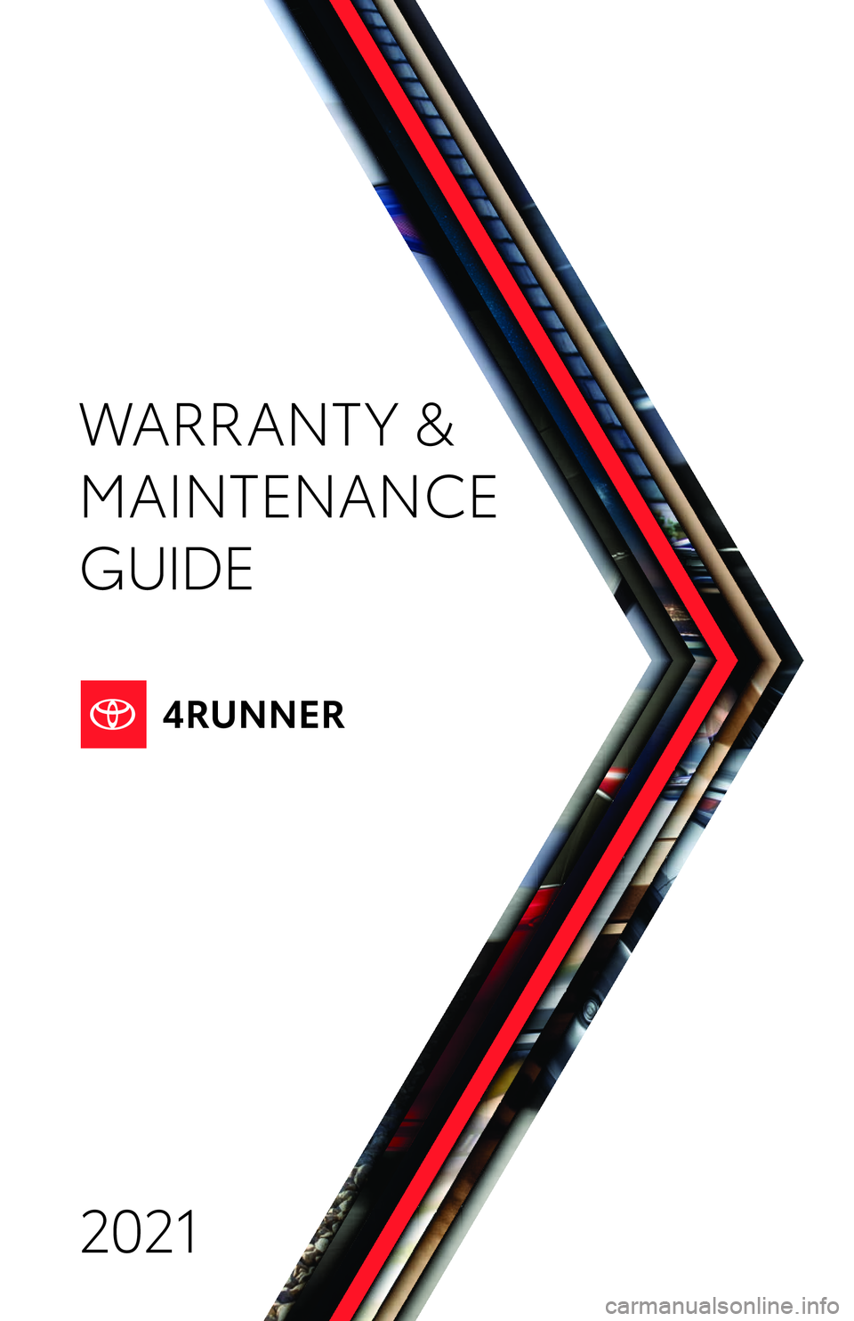 TOYOTA 4RUNNER 2021  Warranties & Maintenance Guides (in English) 2021 WARRANT Y &
MAINTENANCE 
GUIDE
19-TCS-14198 MY21 WMG 4RUNNER COVER.indd 27/30/20 4:57 PM 