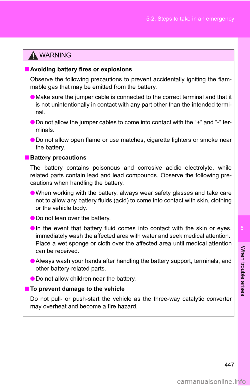 TOYOTA GT86 2018 Owners Manual (in English) 5
When trouble arises
447
5-2. Steps to take in an emergency
WARNING
■
Avoiding battery fires or explosions
Observe the following precautions to prevent accidentally ignit ing the flam-
mab TOYOTA GT86 2018 Owners Manual (in English) 5
When trouble arises
447
5-2. Steps to take in an emergency
WARNING
■
Avoiding battery fires or explosions
Observe the following precautions to prevent accidentally ignit ing the flam-
mab